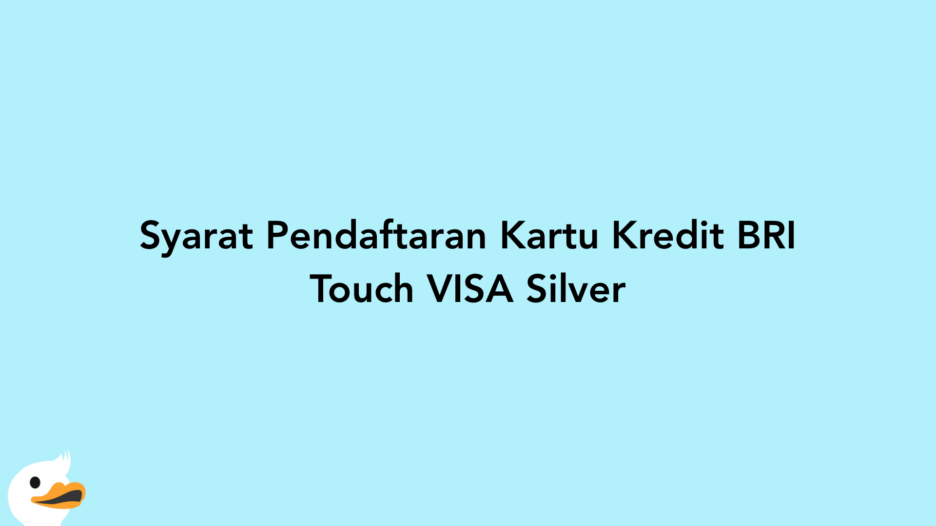 Syarat Pendaftaran Kartu Kredit BRI Touch VISA Silver