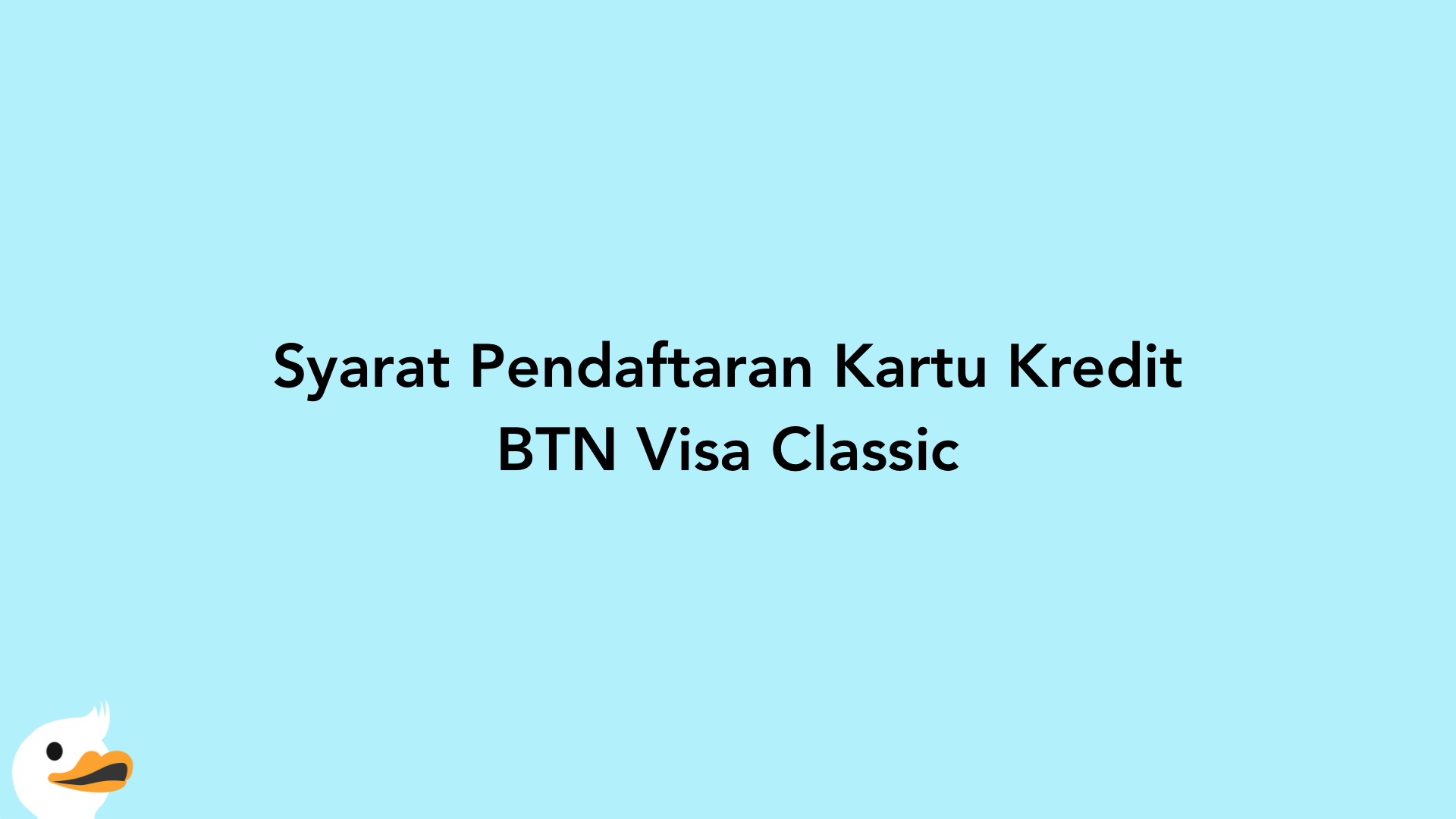 Syarat Pendaftaran Kartu Kredit BTN Visa Classic