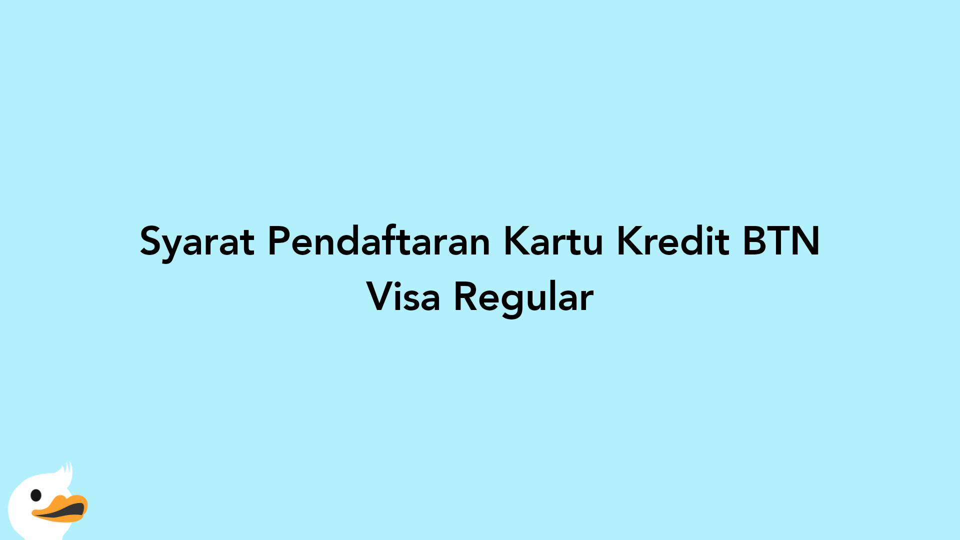 Syarat Pendaftaran Kartu Kredit BTN Visa Regular