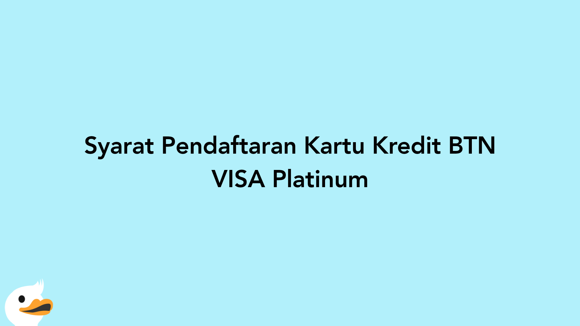 Syarat Pendaftaran Kartu Kredit BTN VISA Platinum