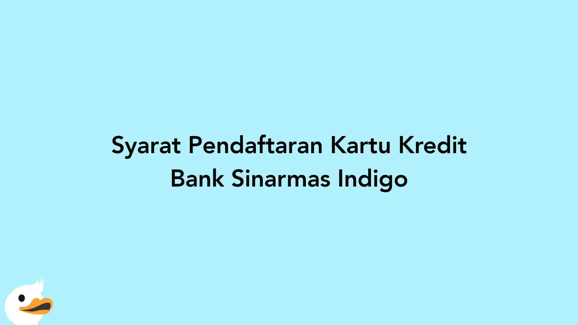 Syarat Pendaftaran Kartu Kredit Bank Sinarmas Indigo