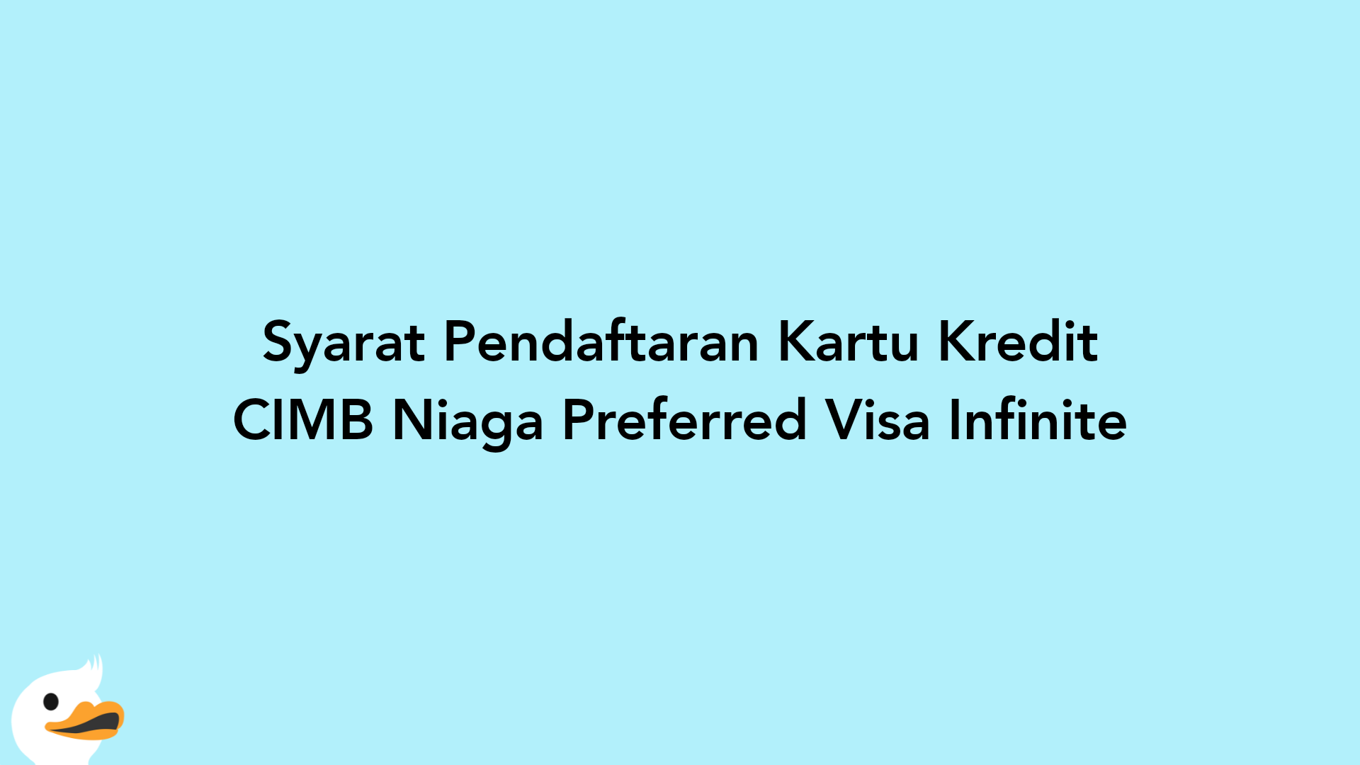 Syarat Pendaftaran Kartu Kredit CIMB Niaga Preferred Visa Infinite
