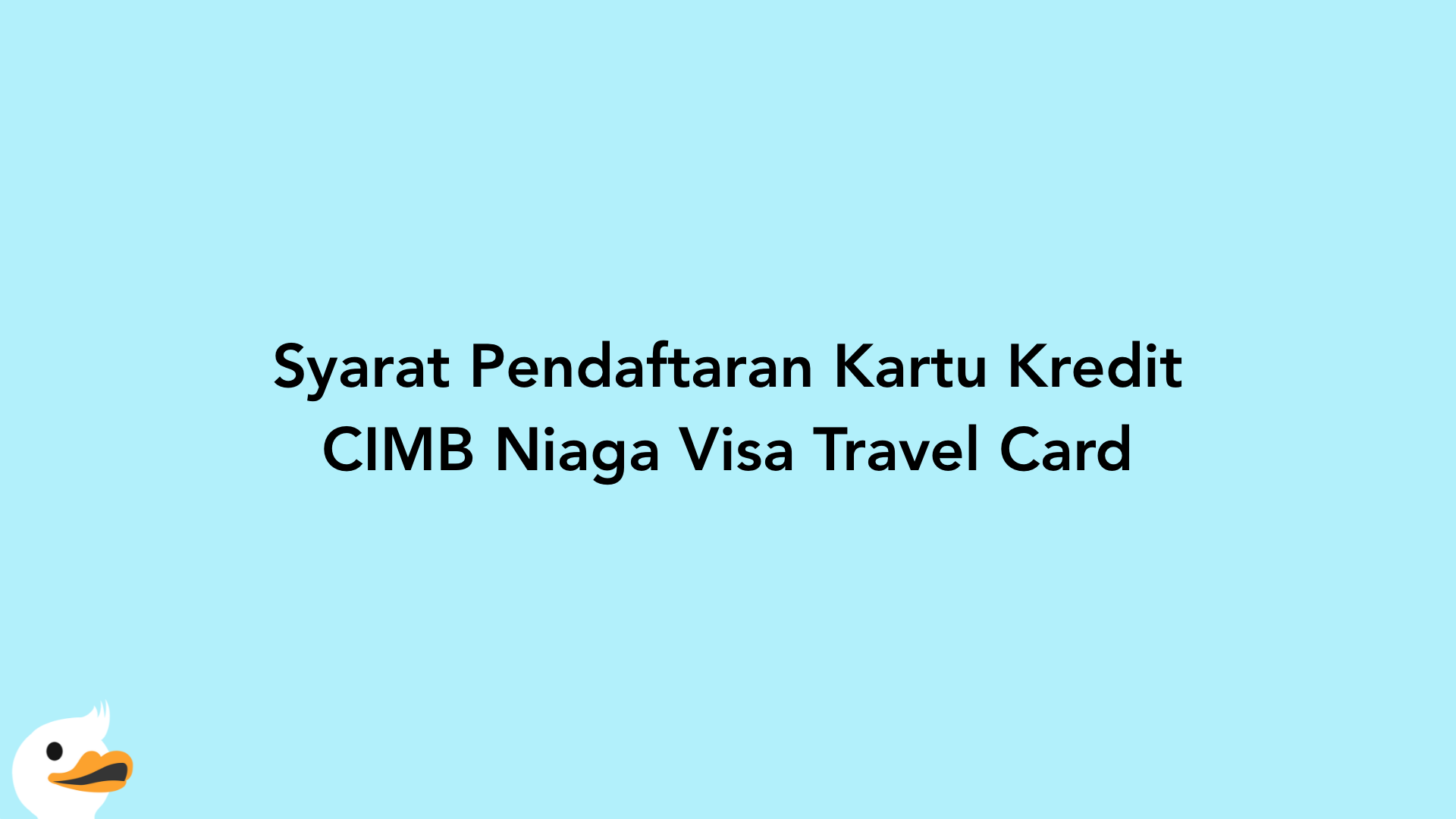 Syarat Pendaftaran Kartu Kredit CIMB Niaga Visa Travel Card