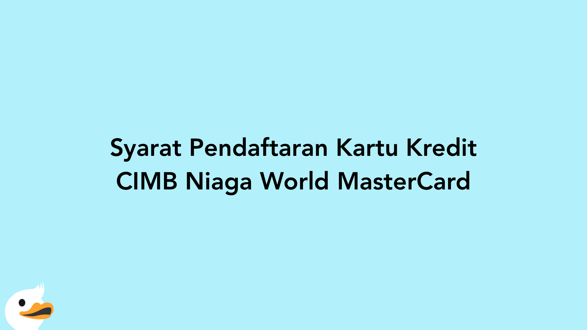 Syarat Pendaftaran Kartu Kredit CIMB Niaga World MasterCard