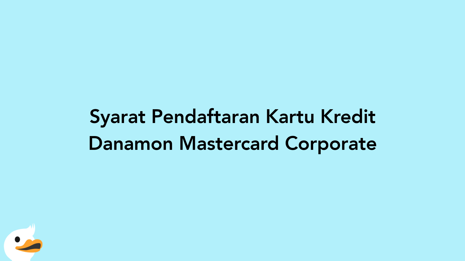 Syarat Pendaftaran Kartu Kredit Danamon Mastercard Corporate