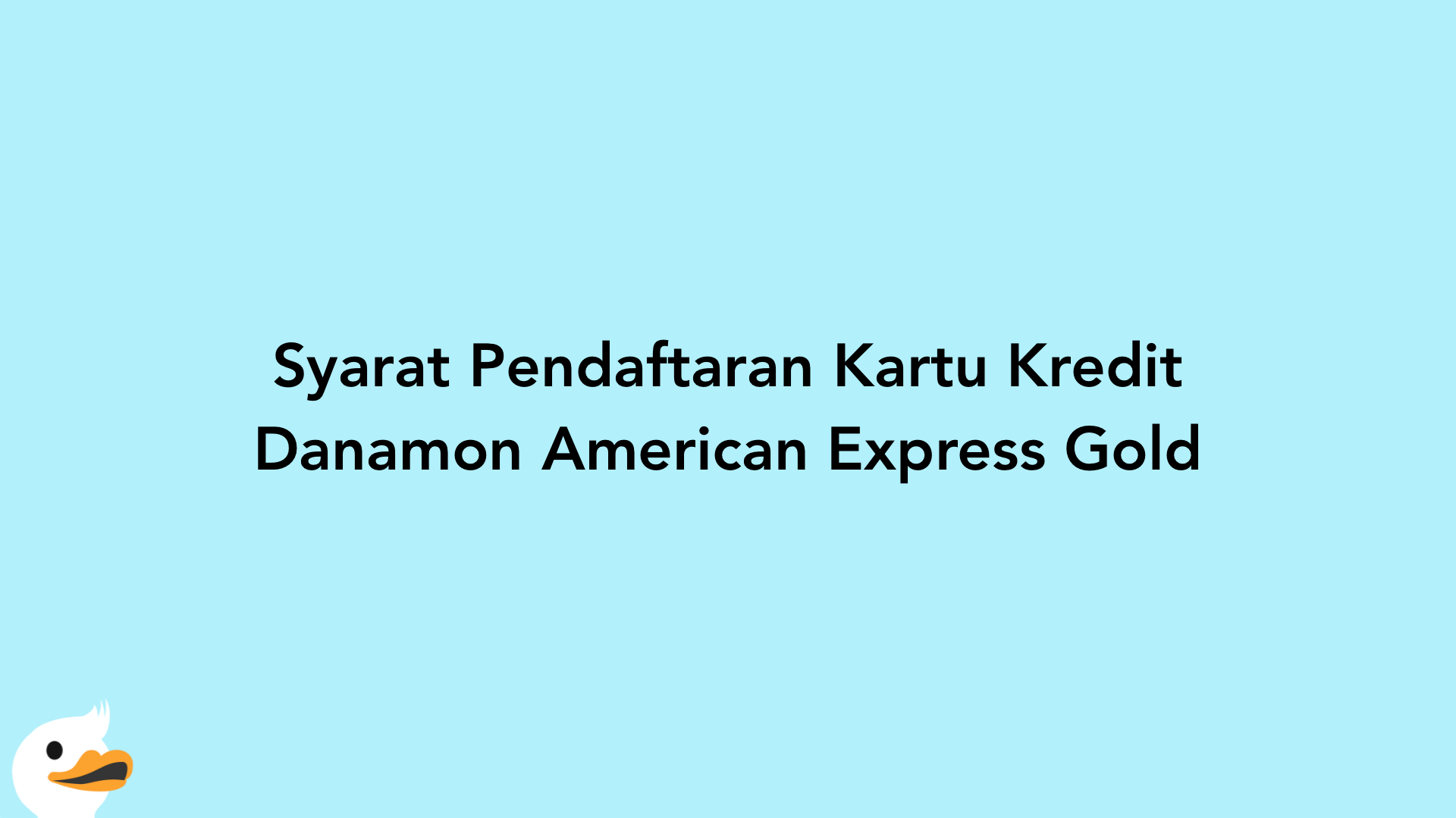 Syarat Pendaftaran Kartu Kredit Danamon American Express Gold