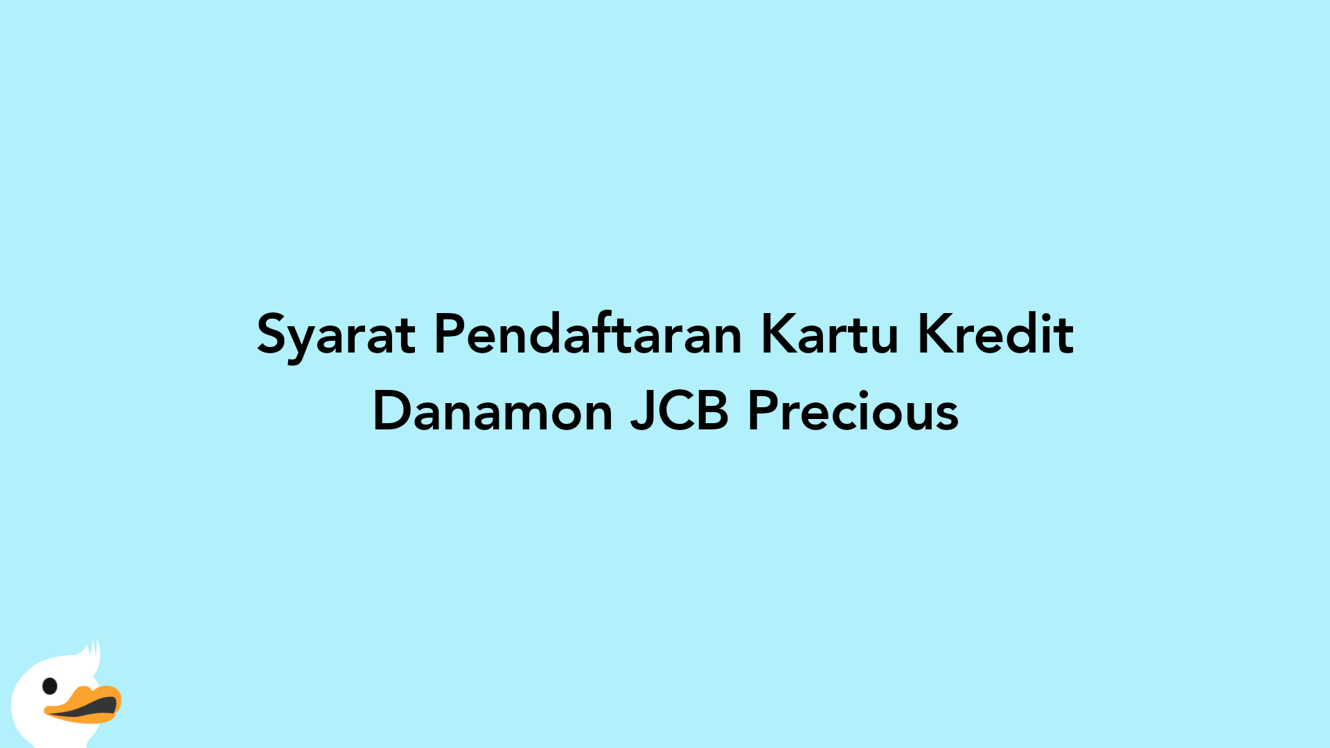 Syarat Pendaftaran Kartu Kredit Danamon JCB Precious