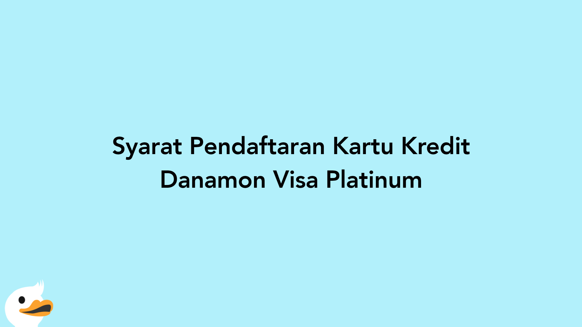 Syarat Pendaftaran Kartu Kredit Danamon Visa Platinum