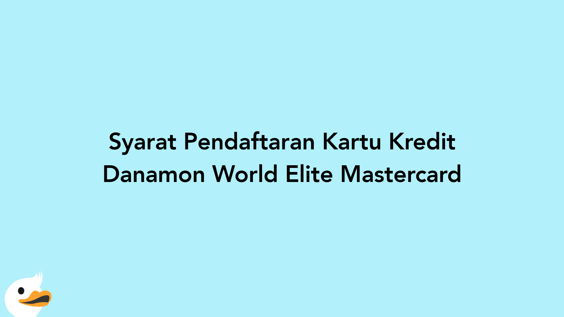Syarat Pendaftaran Kartu Kredit Danamon World Elite Mastercard
