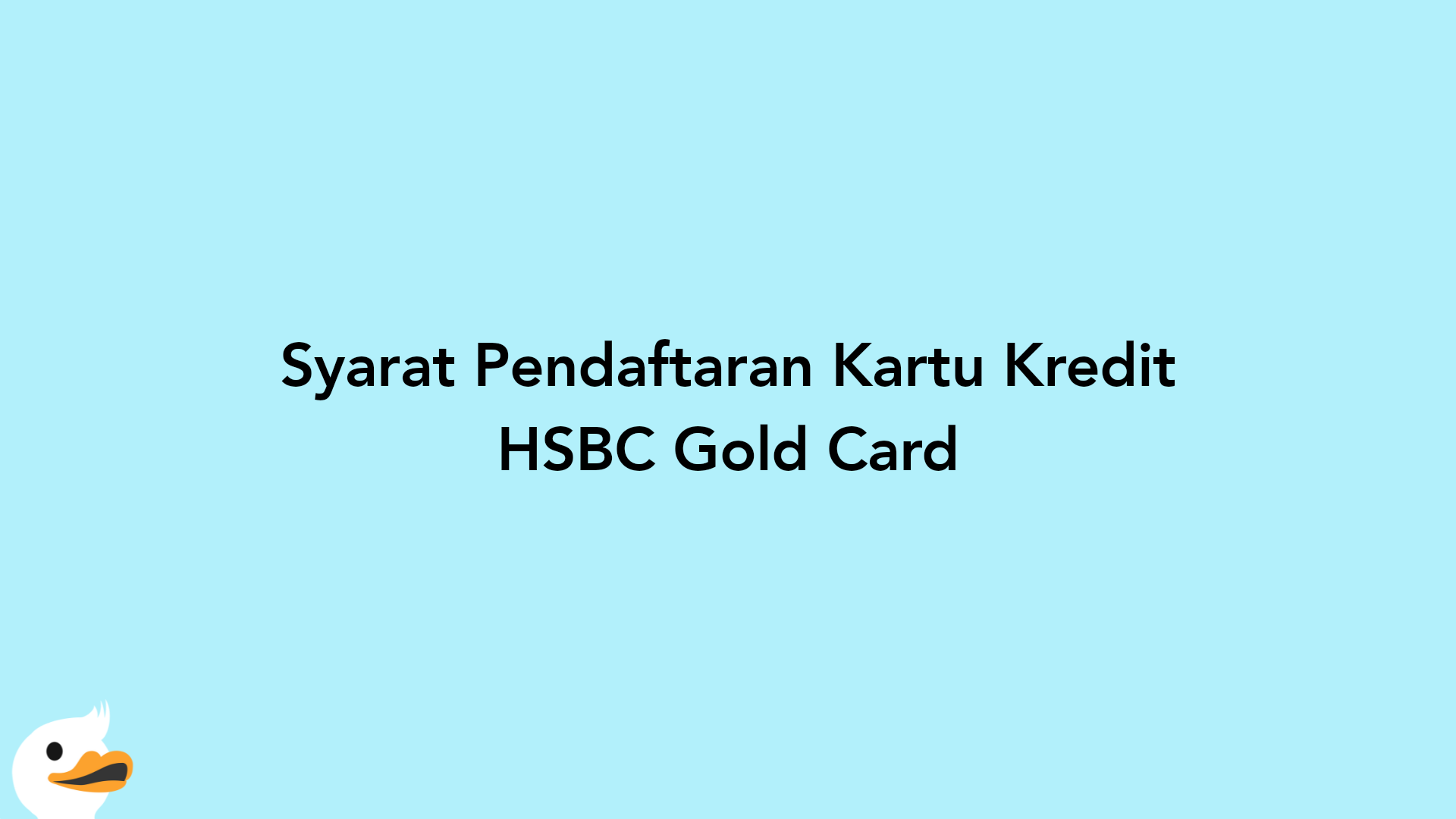 Syarat Pendaftaran Kartu Kredit HSBC Gold Card