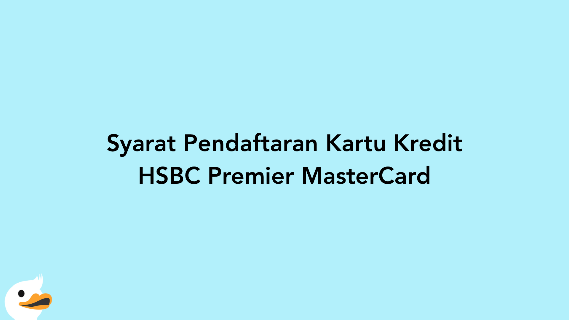 Syarat Pendaftaran Kartu Kredit HSBC Premier MasterCard