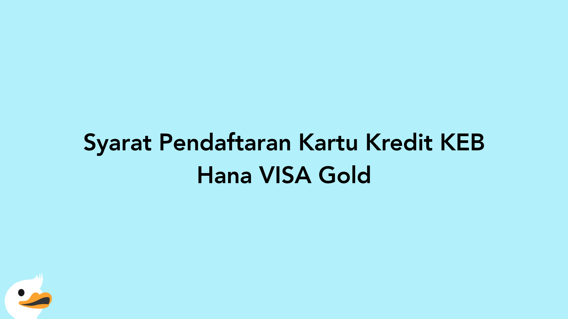 Syarat Pendaftaran Kartu Kredit KEB Hana VISA Gold