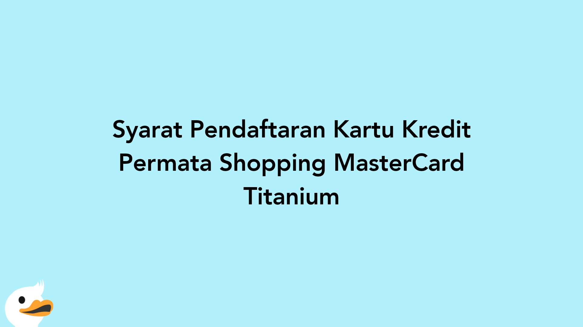 Syarat Pendaftaran Kartu Kredit Permata Shopping MasterCard Titanium