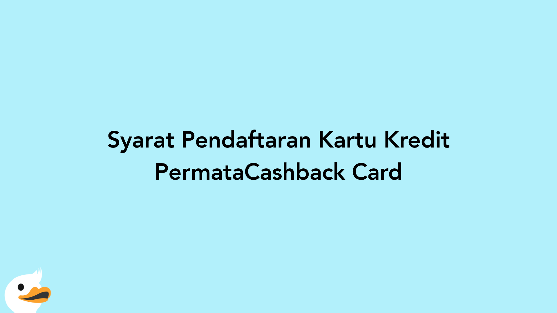 Syarat Pendaftaran Kartu Kredit PermataCashback Card
