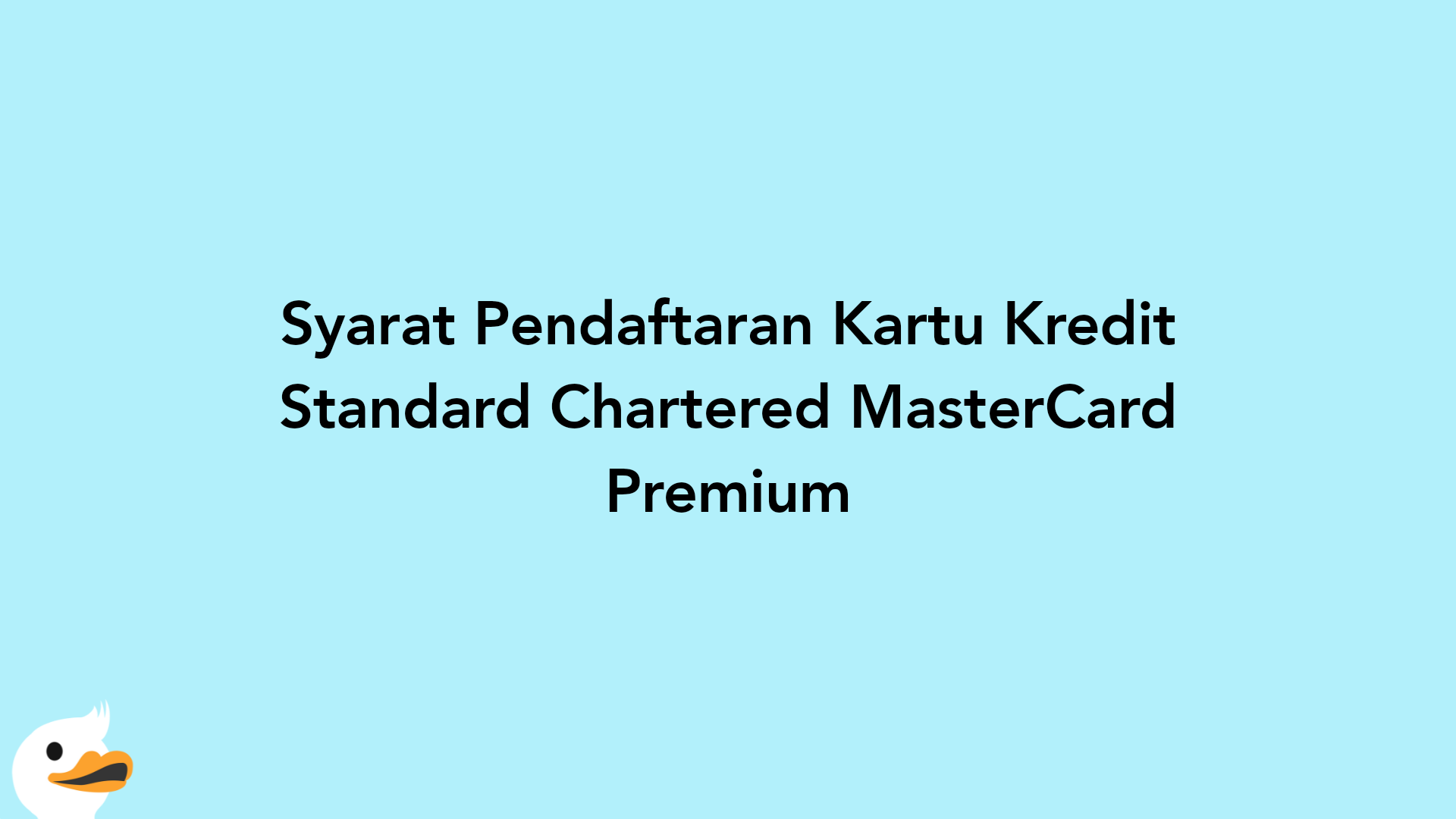 Syarat Pendaftaran Kartu Kredit Standard Chartered MasterCard Premium