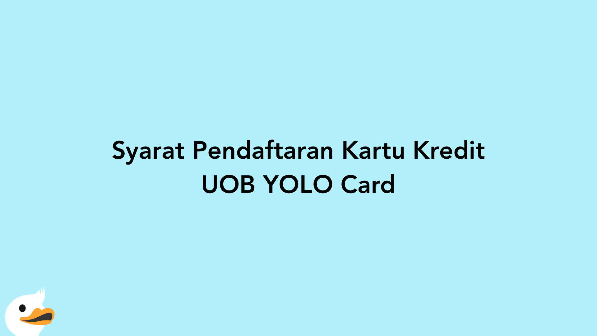 Syarat Pendaftaran Kartu Kredit UOB YOLO Card