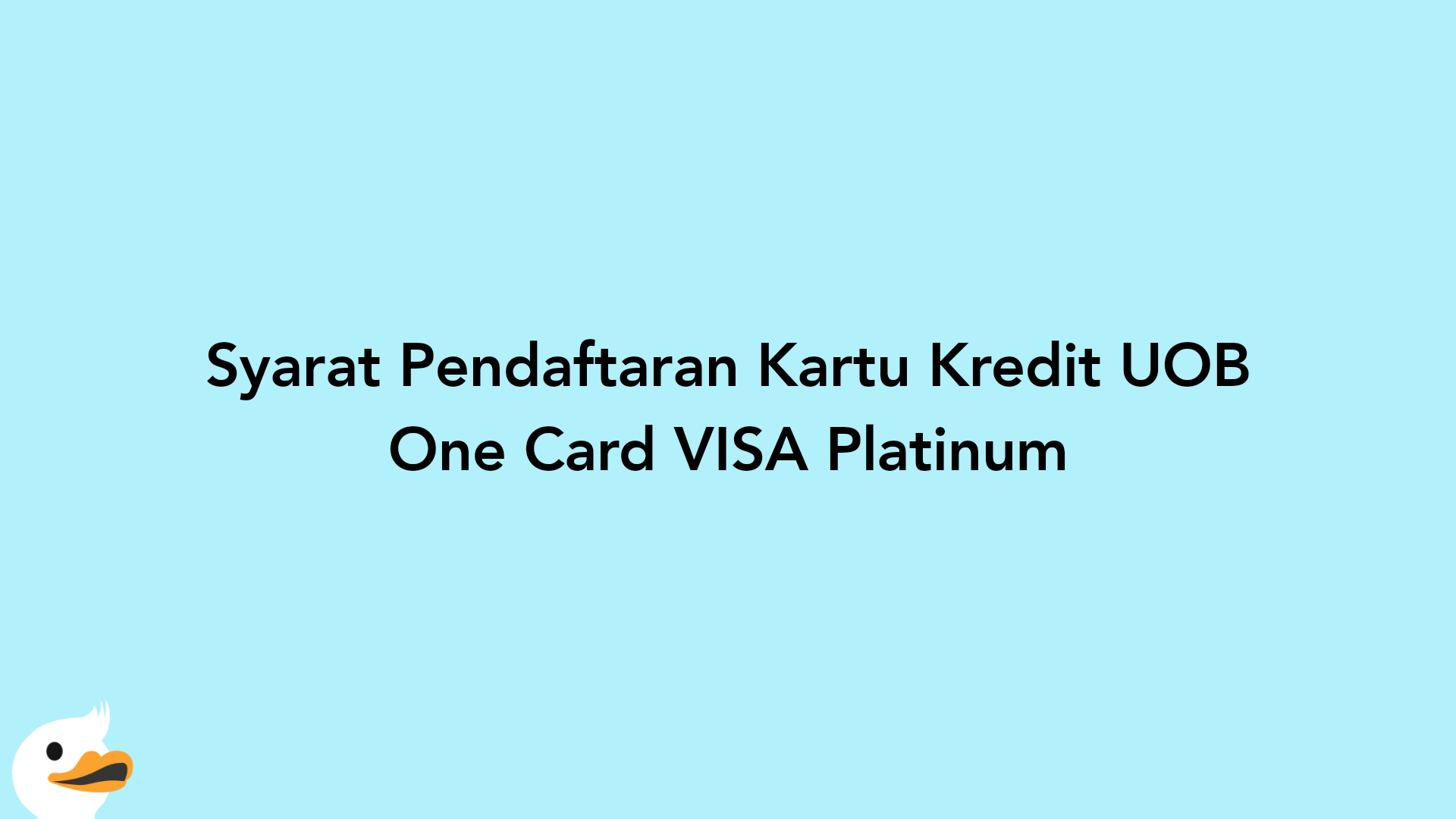 Syarat Pendaftaran Kartu Kredit UOB One Card VISA Platinum