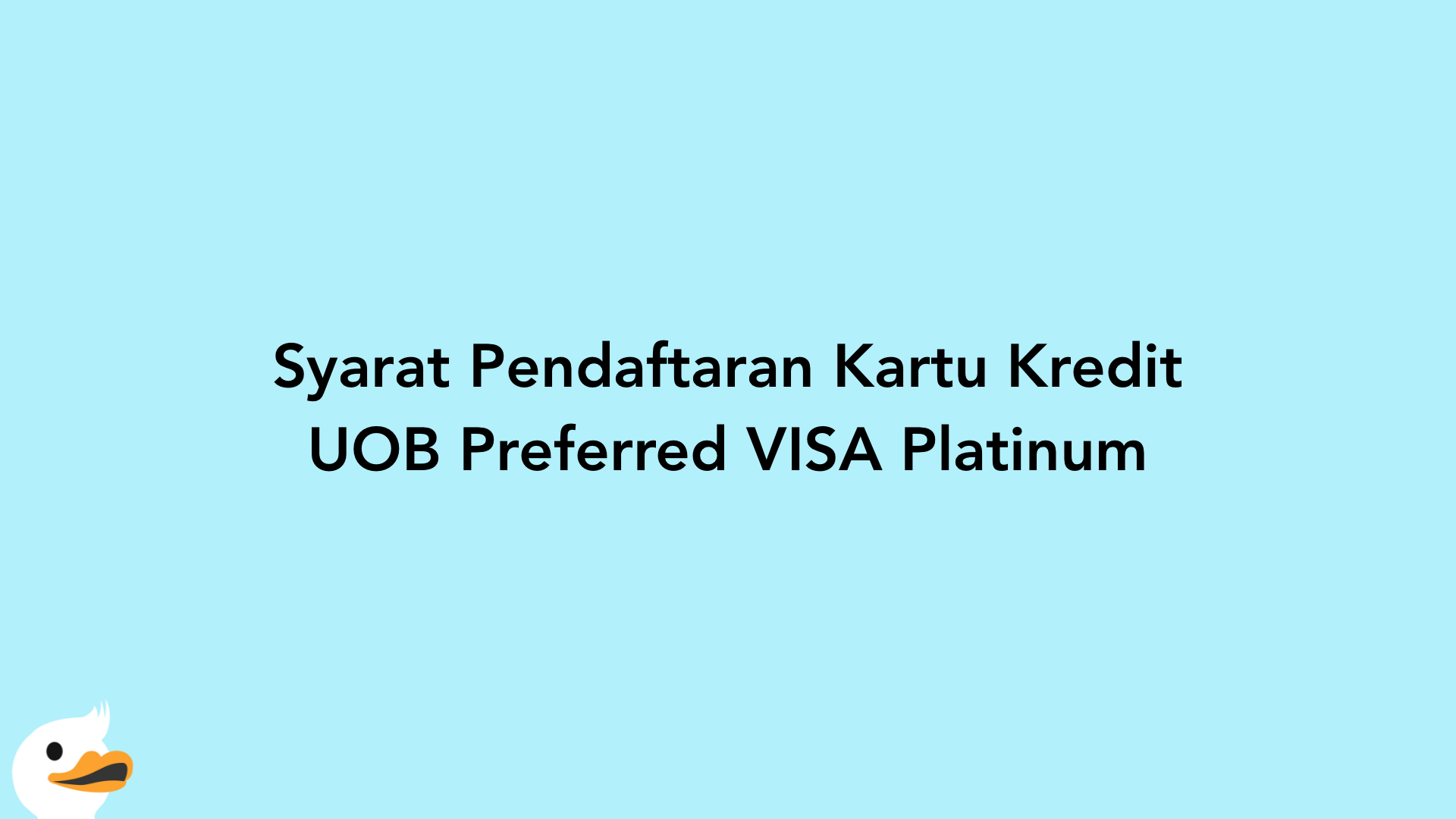 Syarat Pendaftaran Kartu Kredit UOB Preferred VISA Platinum