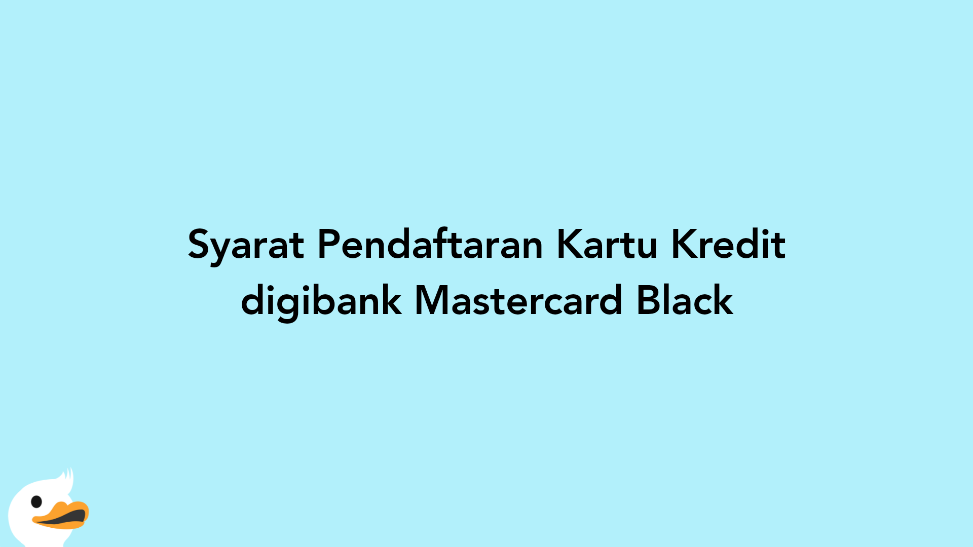 Syarat Pendaftaran Kartu Kredit digibank Mastercard Black