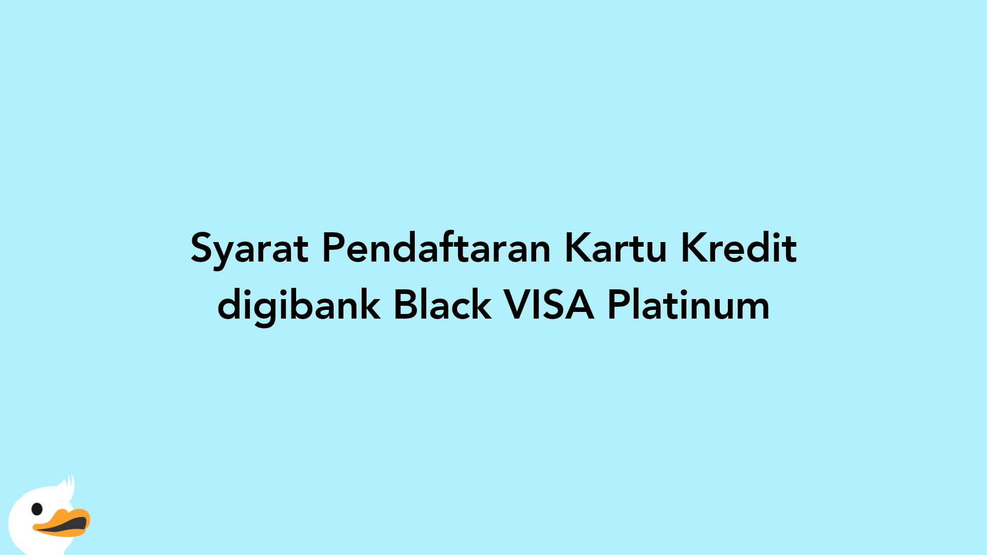 Syarat Pendaftaran Kartu Kredit digibank Black VISA Platinum