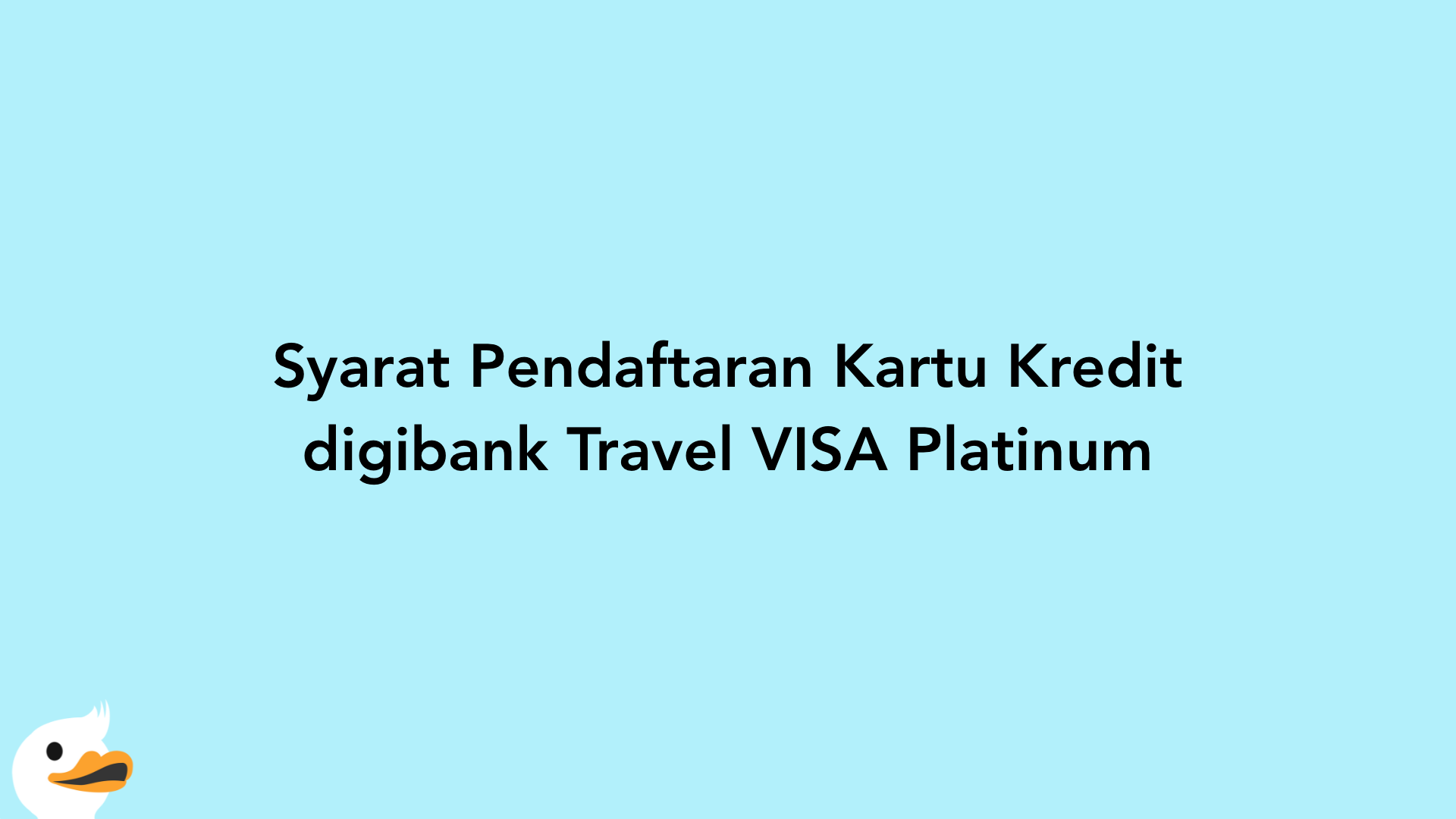 Syarat Pendaftaran Kartu Kredit digibank Travel VISA Platinum