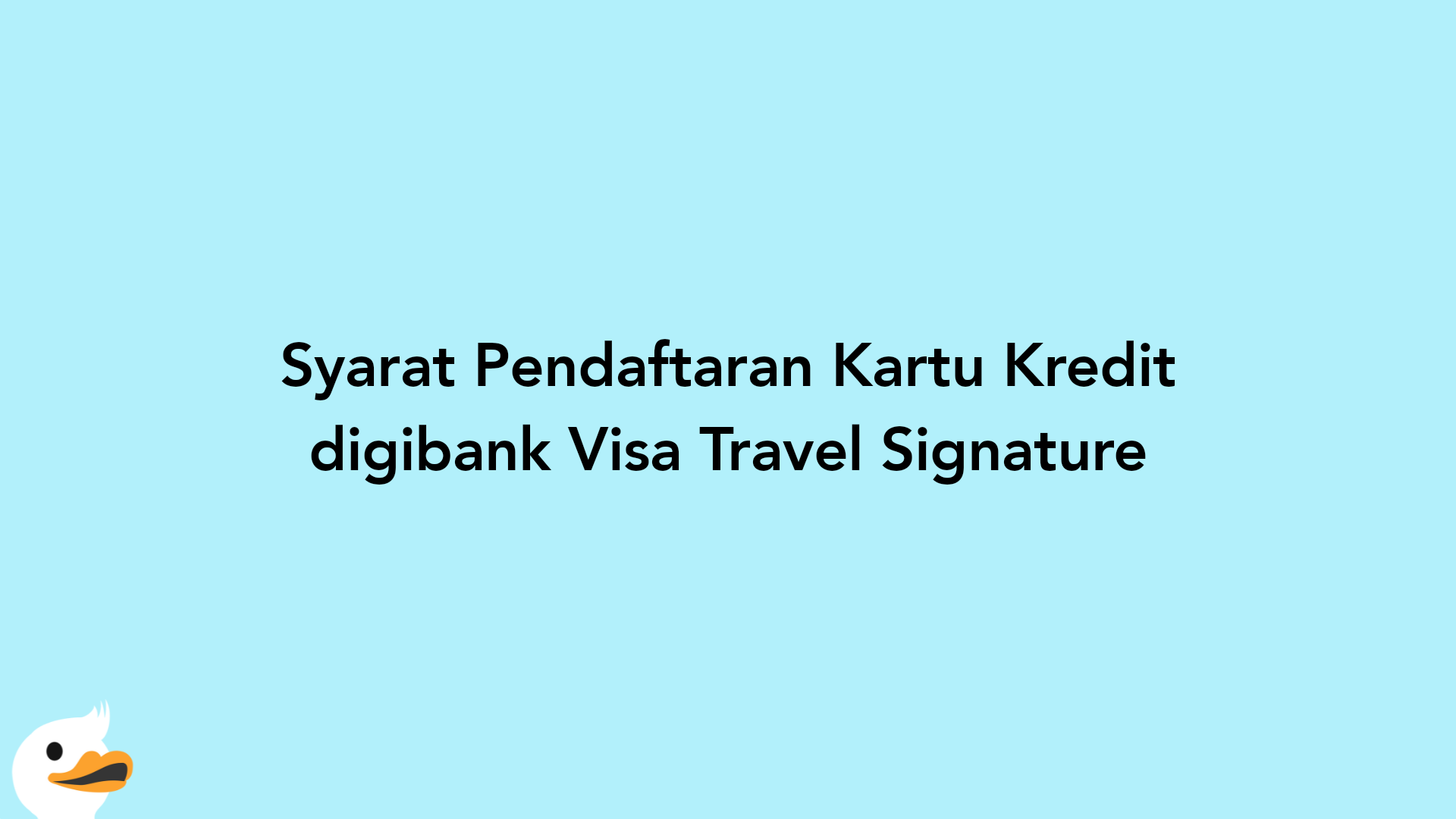 Syarat Pendaftaran Kartu Kredit digibank Visa Travel Signature