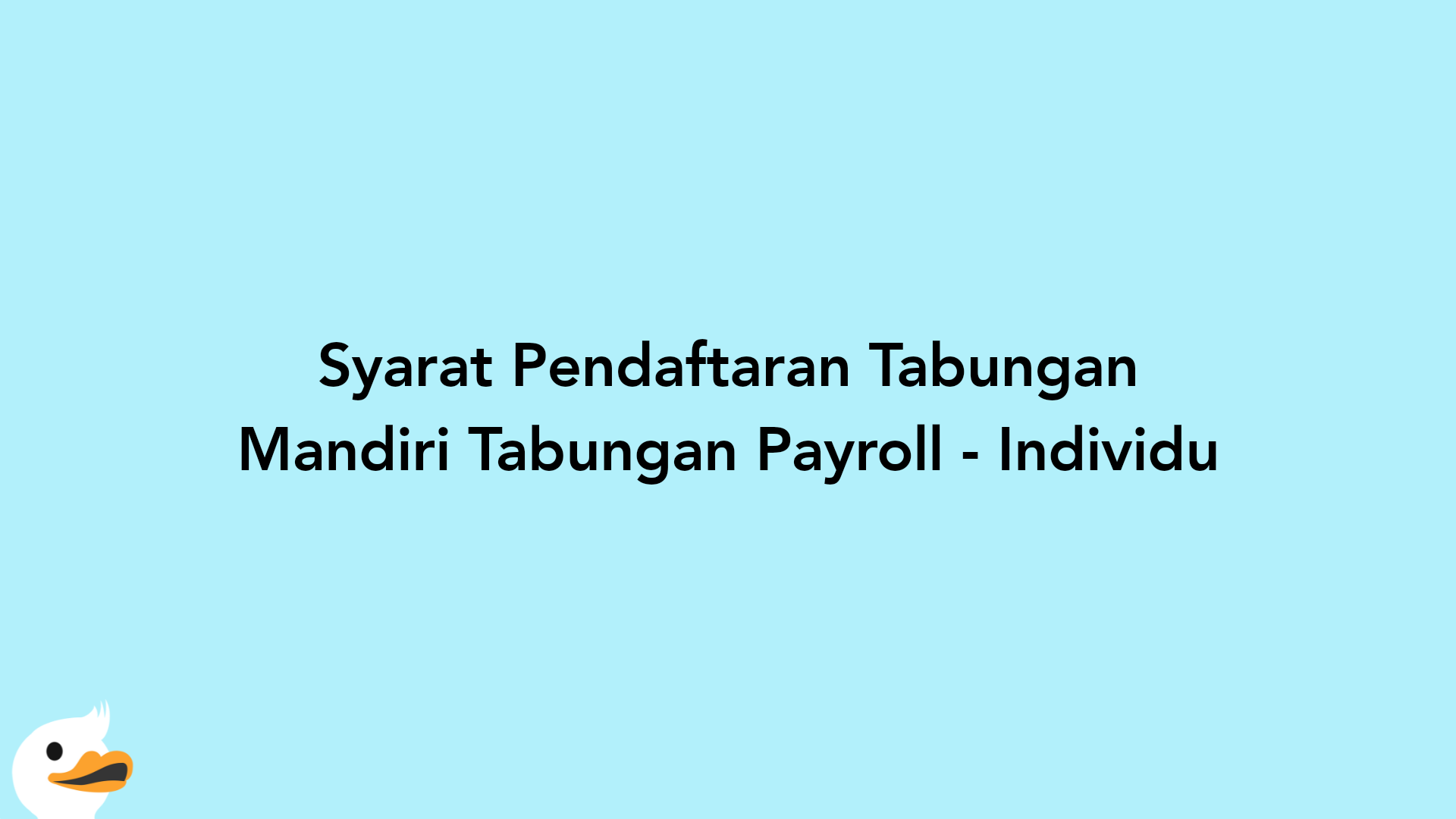 Syarat Pendaftaran Tabungan Mandiri Tabungan Payroll - Individu