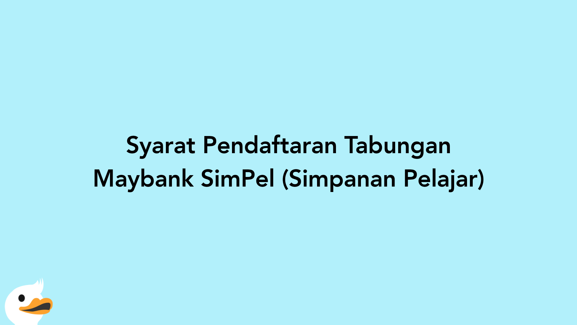 Syarat Pendaftaran Tabungan Maybank SimPel (Simpanan Pelajar)