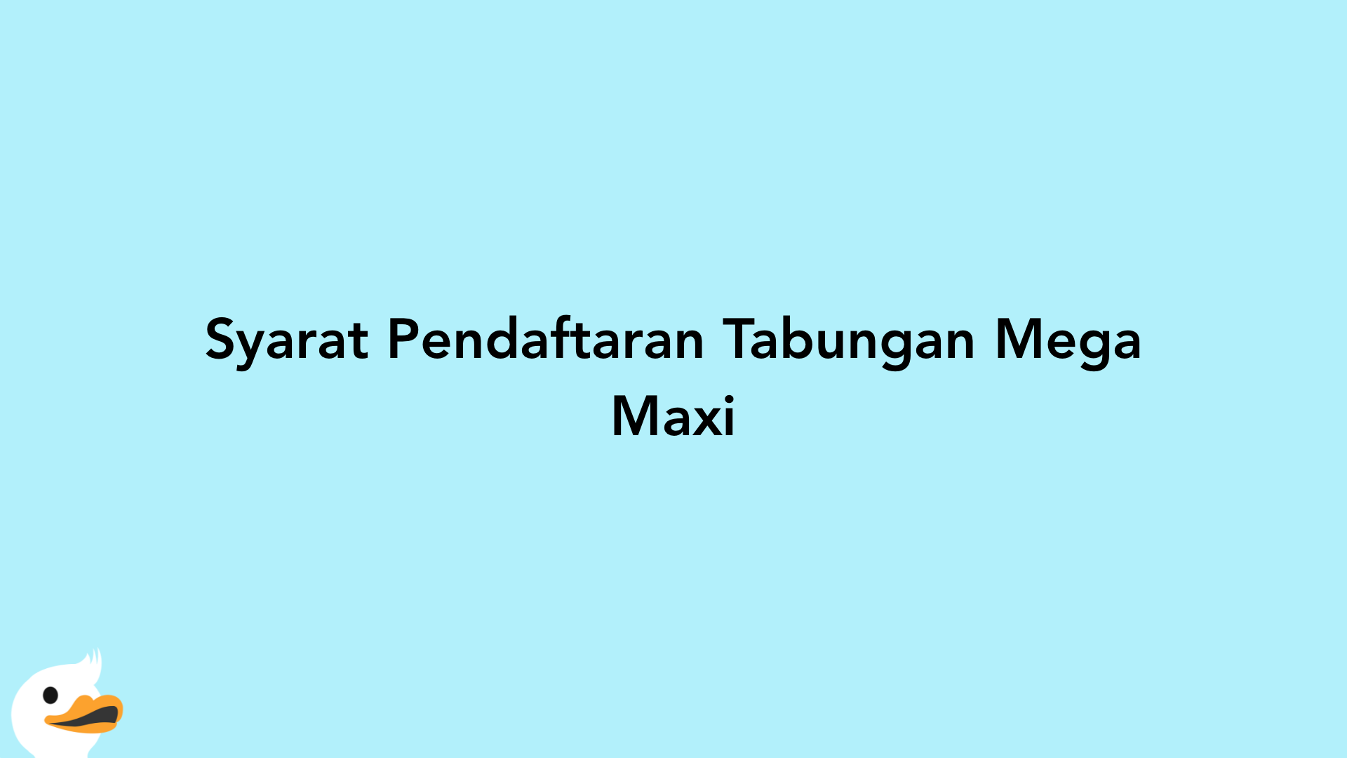 Syarat Pendaftaran Tabungan Mega Maxi