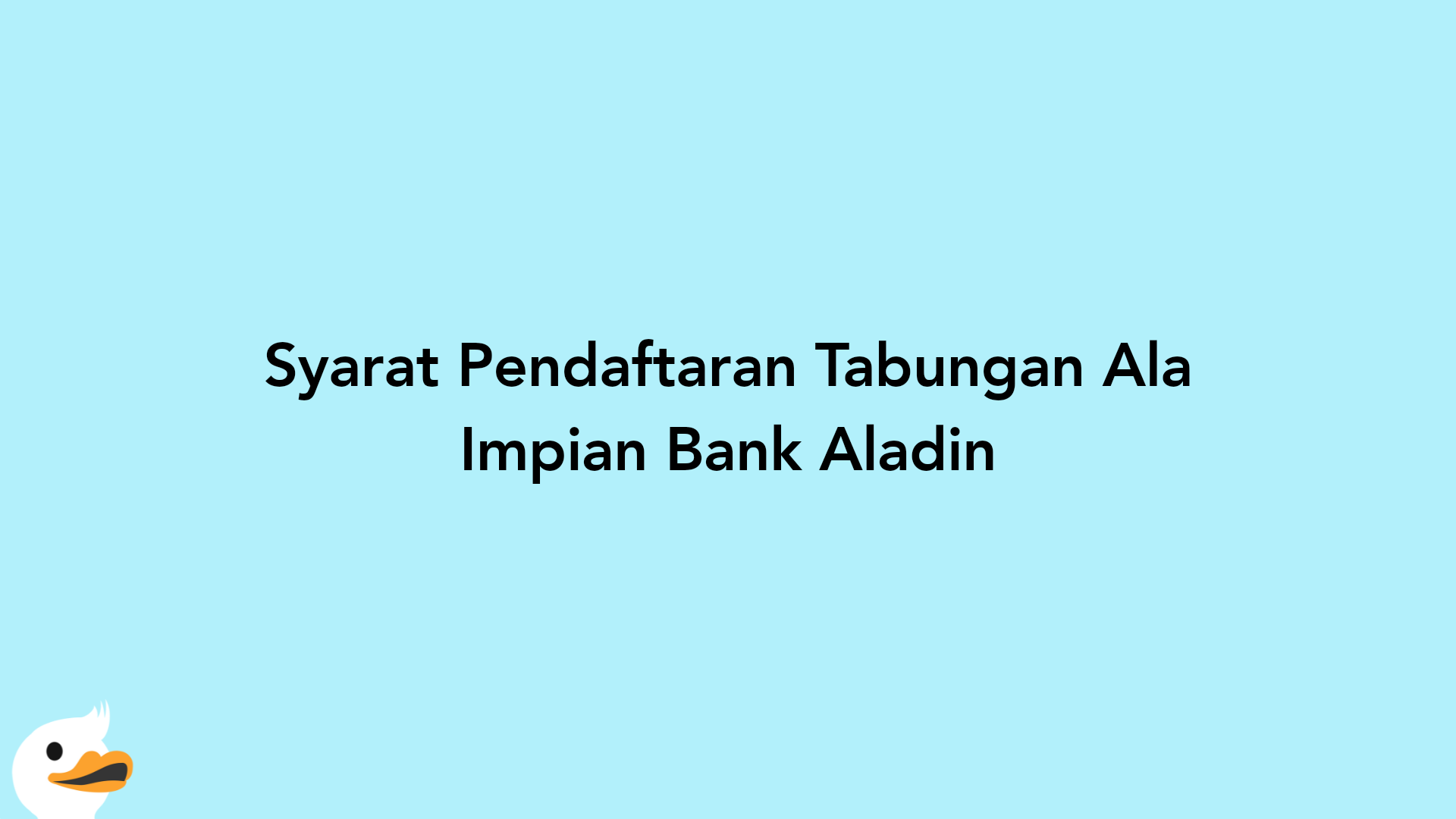 Syarat Pendaftaran Tabungan Ala Impian Bank Aladin