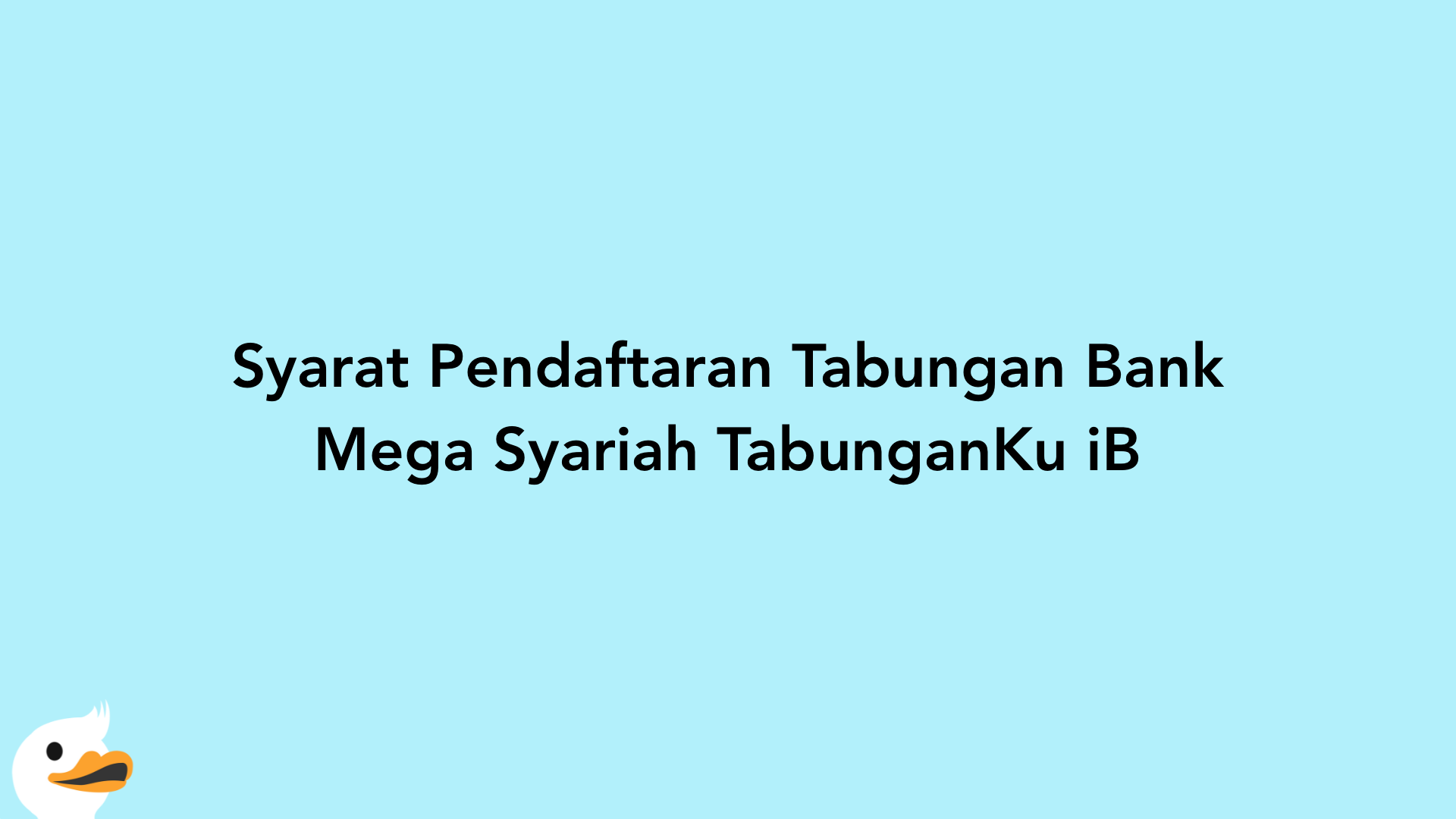 Syarat Pendaftaran Tabungan Bank Mega Syariah TabunganKu iB
