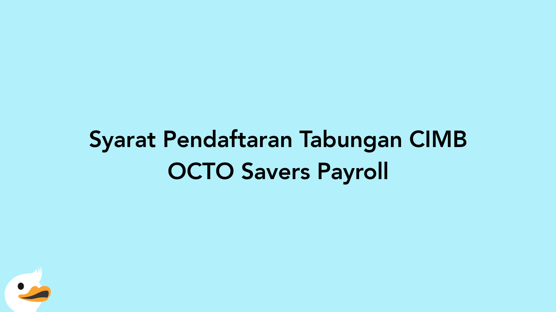 Syarat Pendaftaran Tabungan CIMB OCTO Savers Payroll