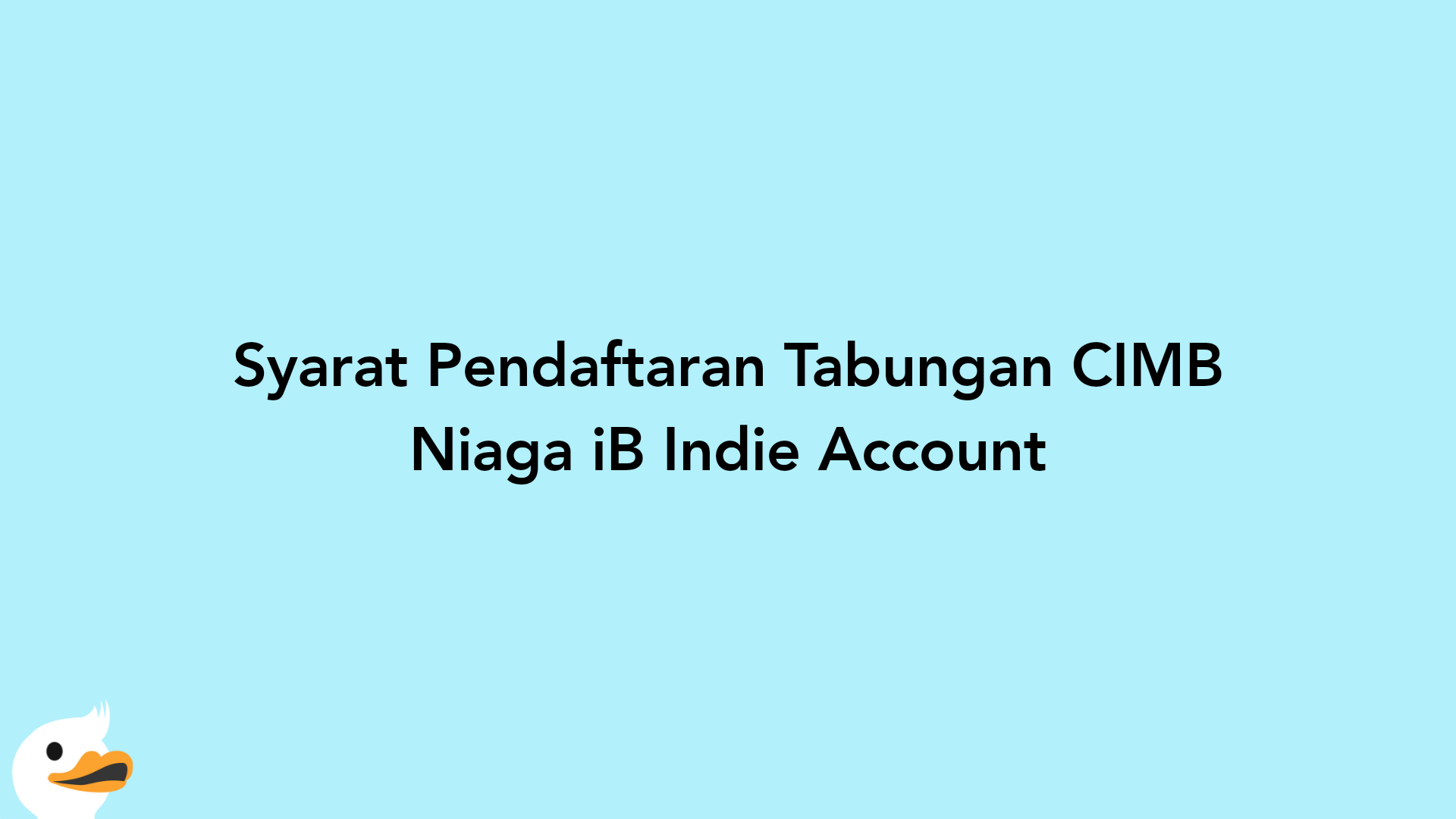 Syarat Pendaftaran Tabungan CIMB Niaga iB Indie Account