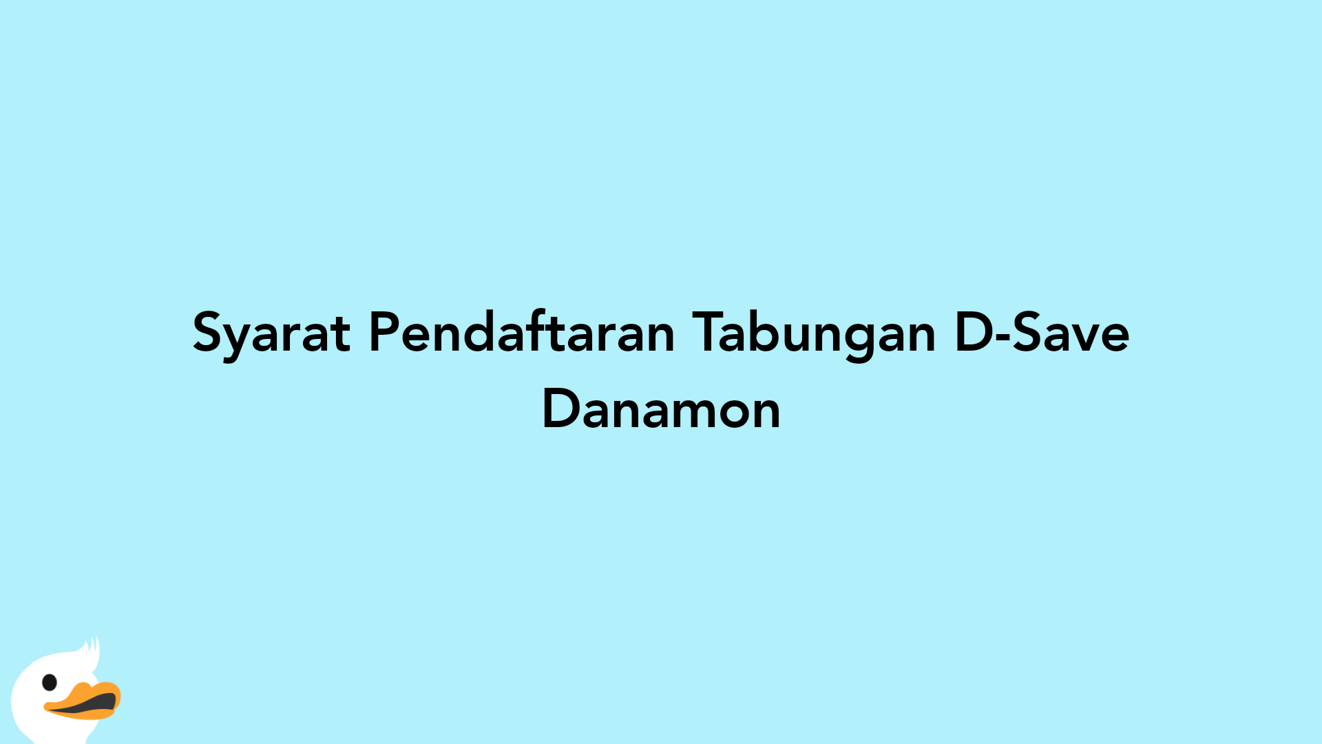 Syarat Pendaftaran Tabungan D-Save Danamon