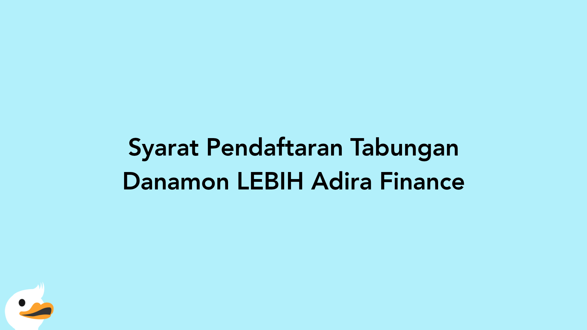 Syarat Pendaftaran Tabungan Danamon LEBIH Adira Finance