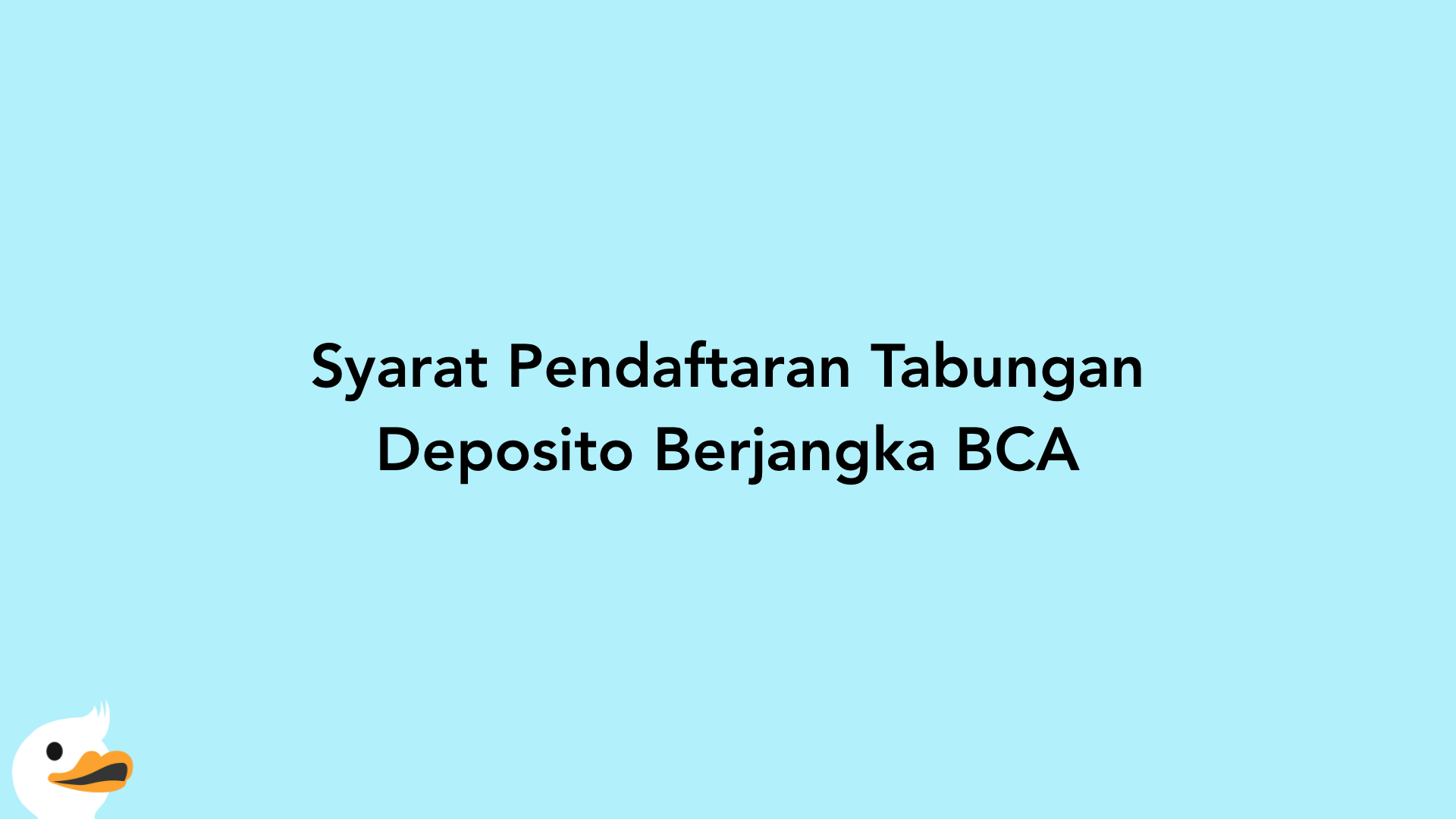 Syarat Pendaftaran Tabungan Deposito Berjangka BCA