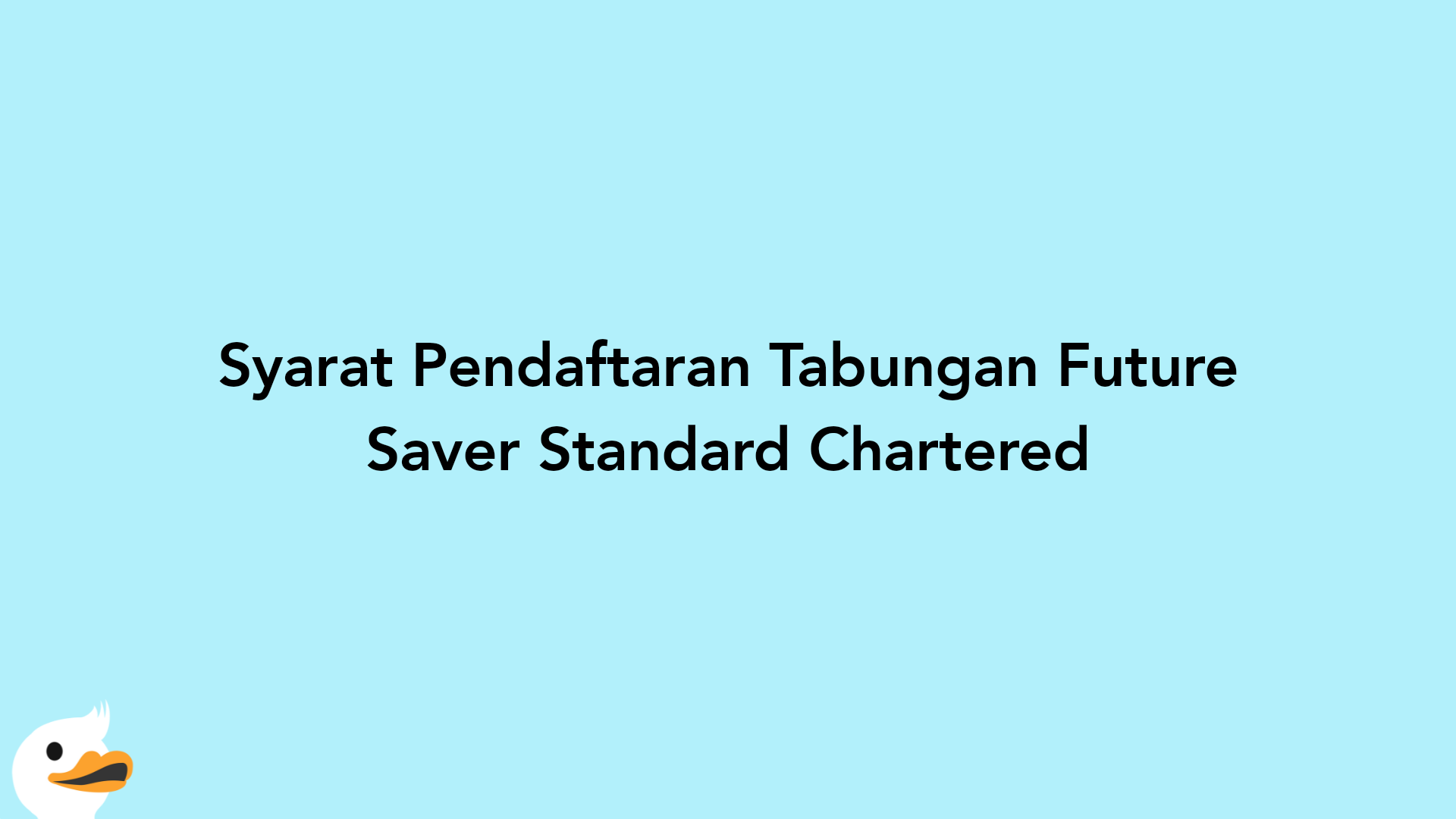 Syarat Pendaftaran Tabungan Future Saver Standard Chartered