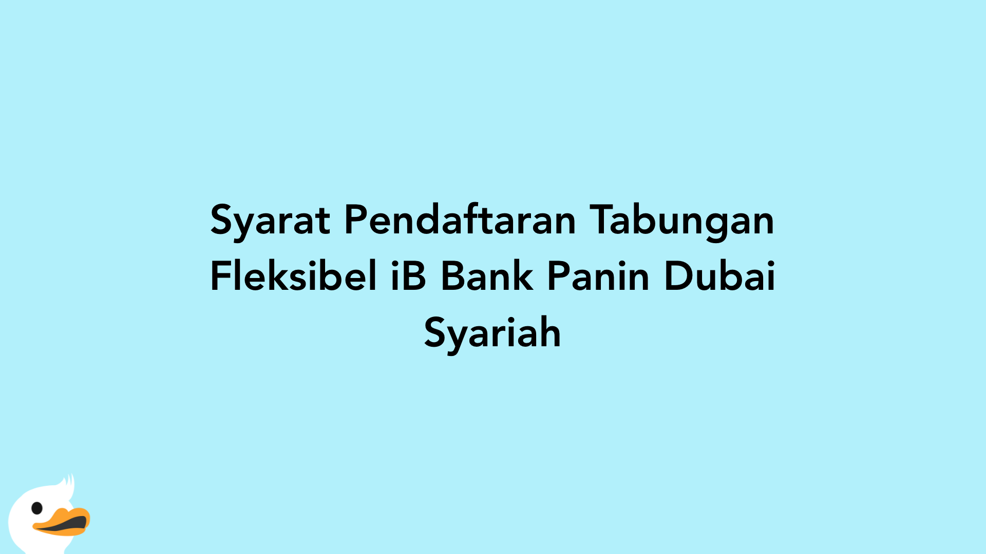 Syarat Pendaftaran Tabungan Fleksibel iB Bank Panin Dubai Syariah