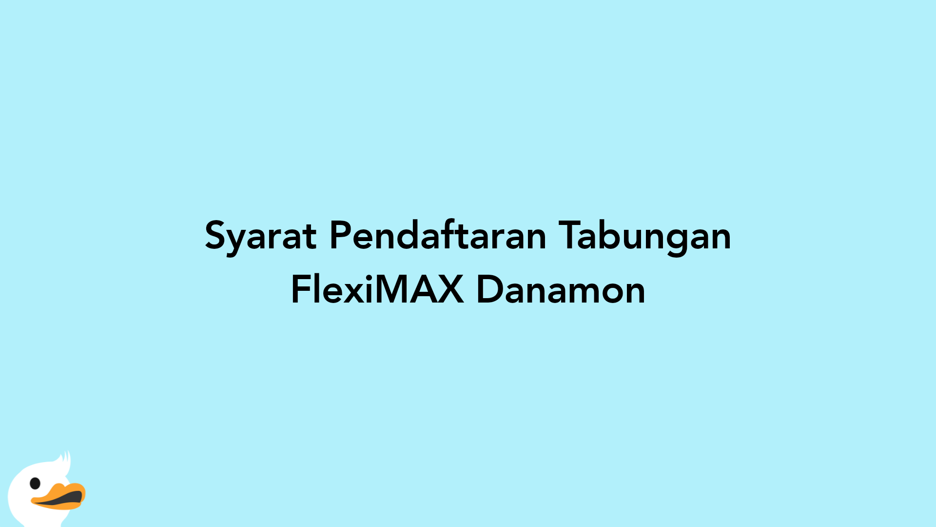 Syarat Pendaftaran Tabungan FlexiMAX Danamon