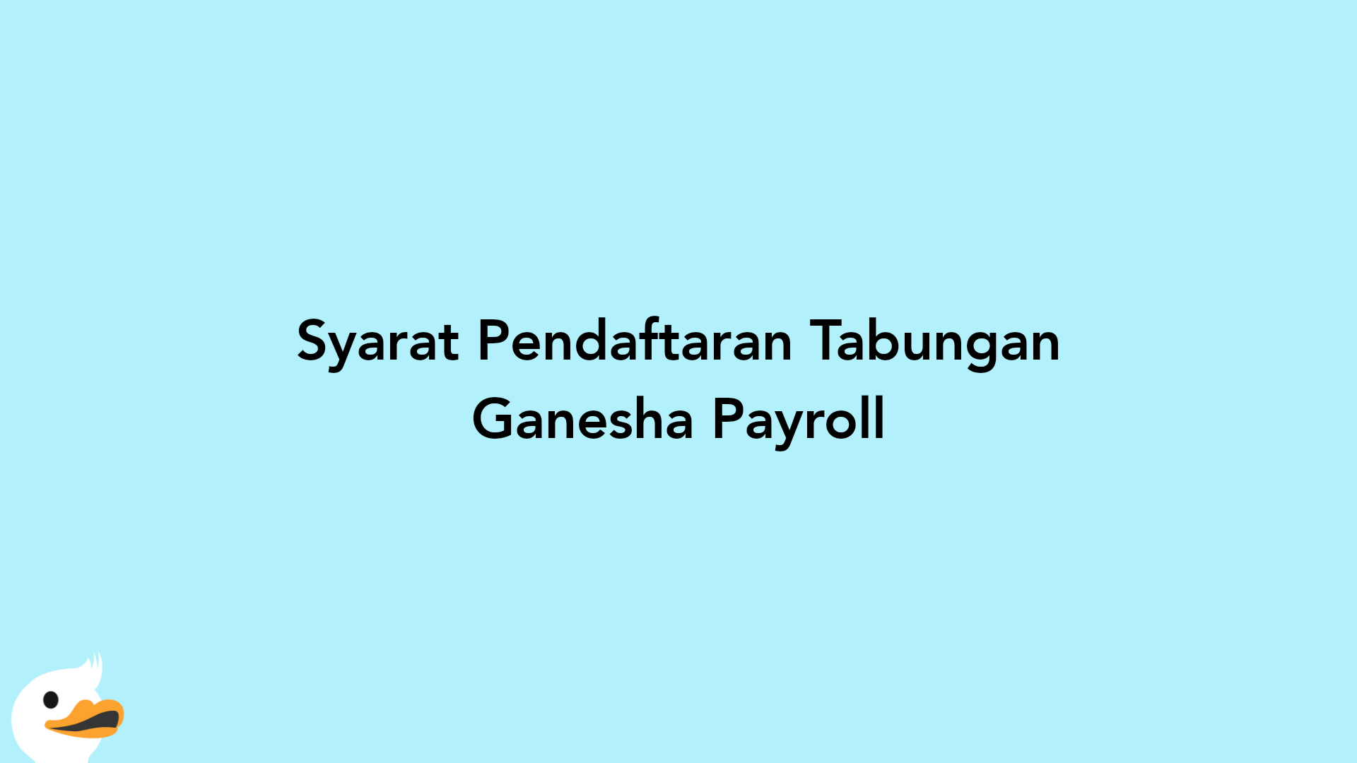 Syarat Pendaftaran Tabungan Ganesha Payroll