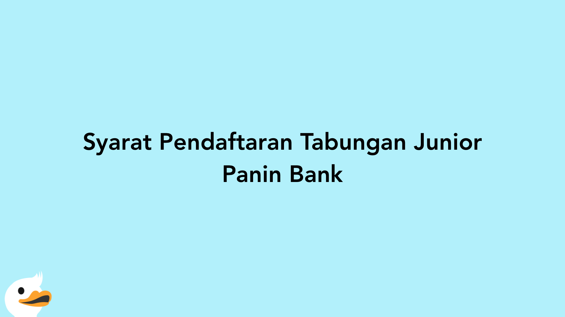 Syarat Pendaftaran Tabungan Junior Panin Bank