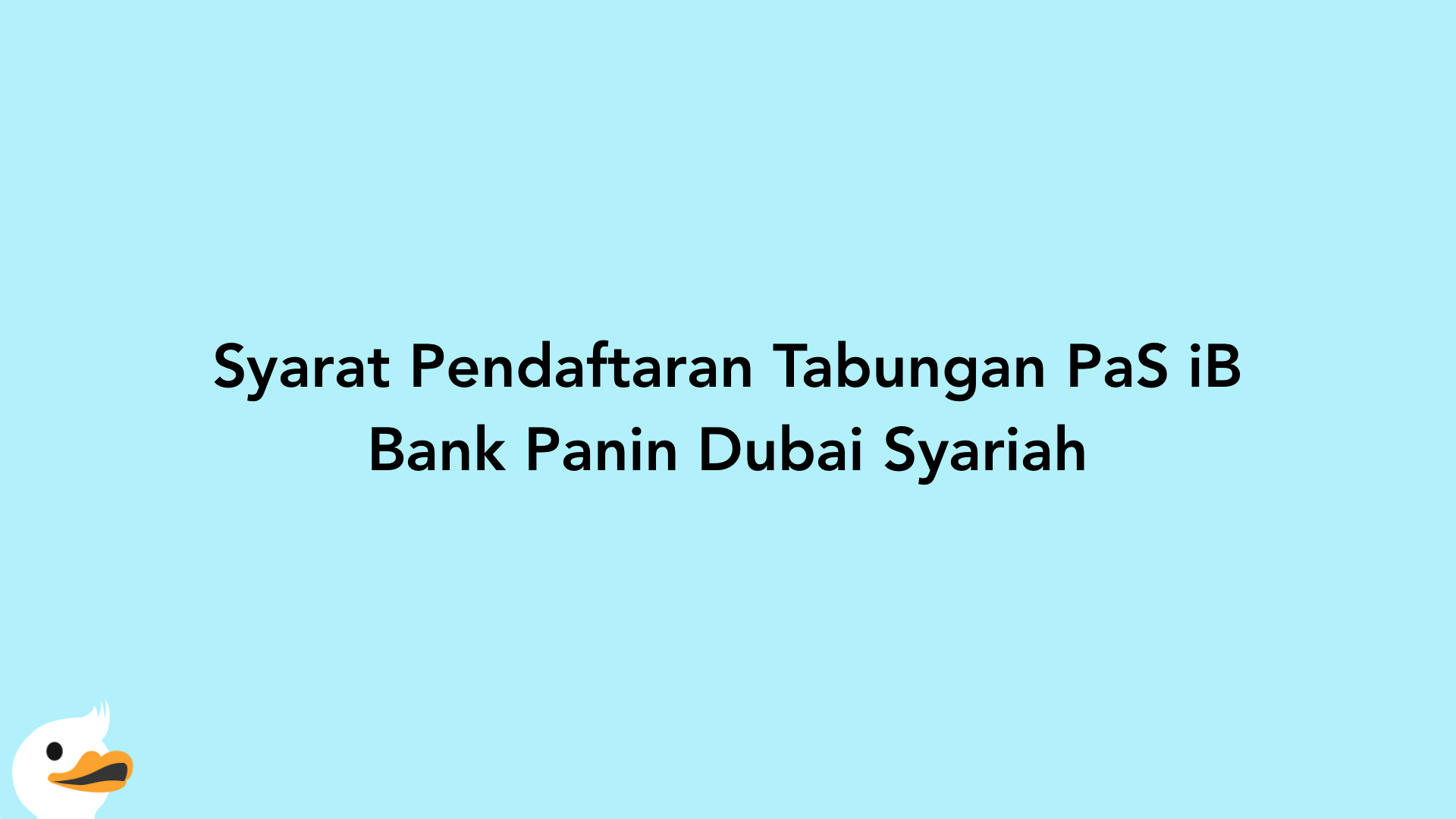 Syarat Pendaftaran Tabungan PaS iB Bank Panin Dubai Syariah