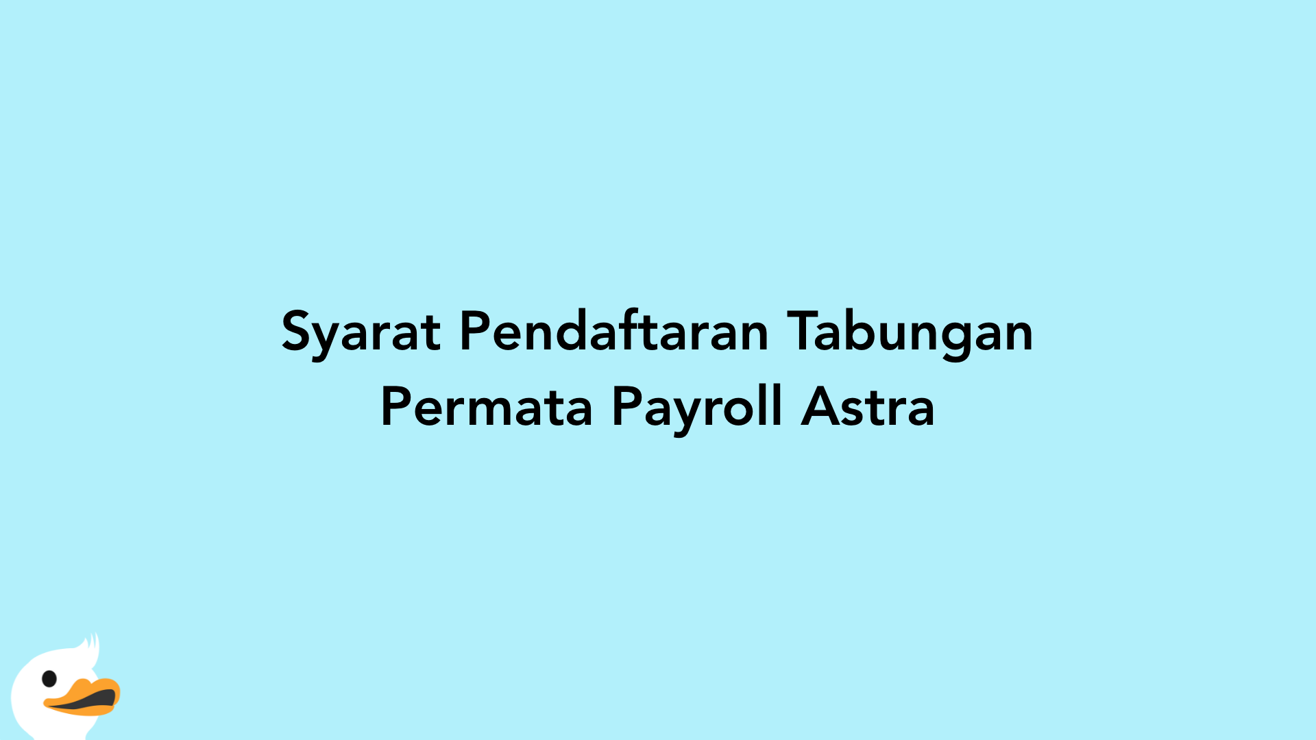 Syarat Pendaftaran Tabungan Permata Payroll Astra