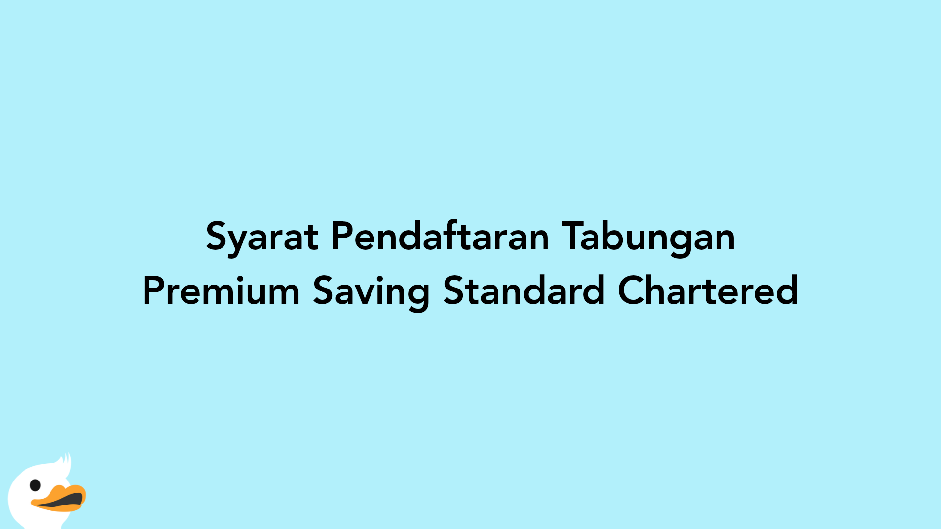 Syarat Pendaftaran Tabungan Premium Saving Standard Chartered