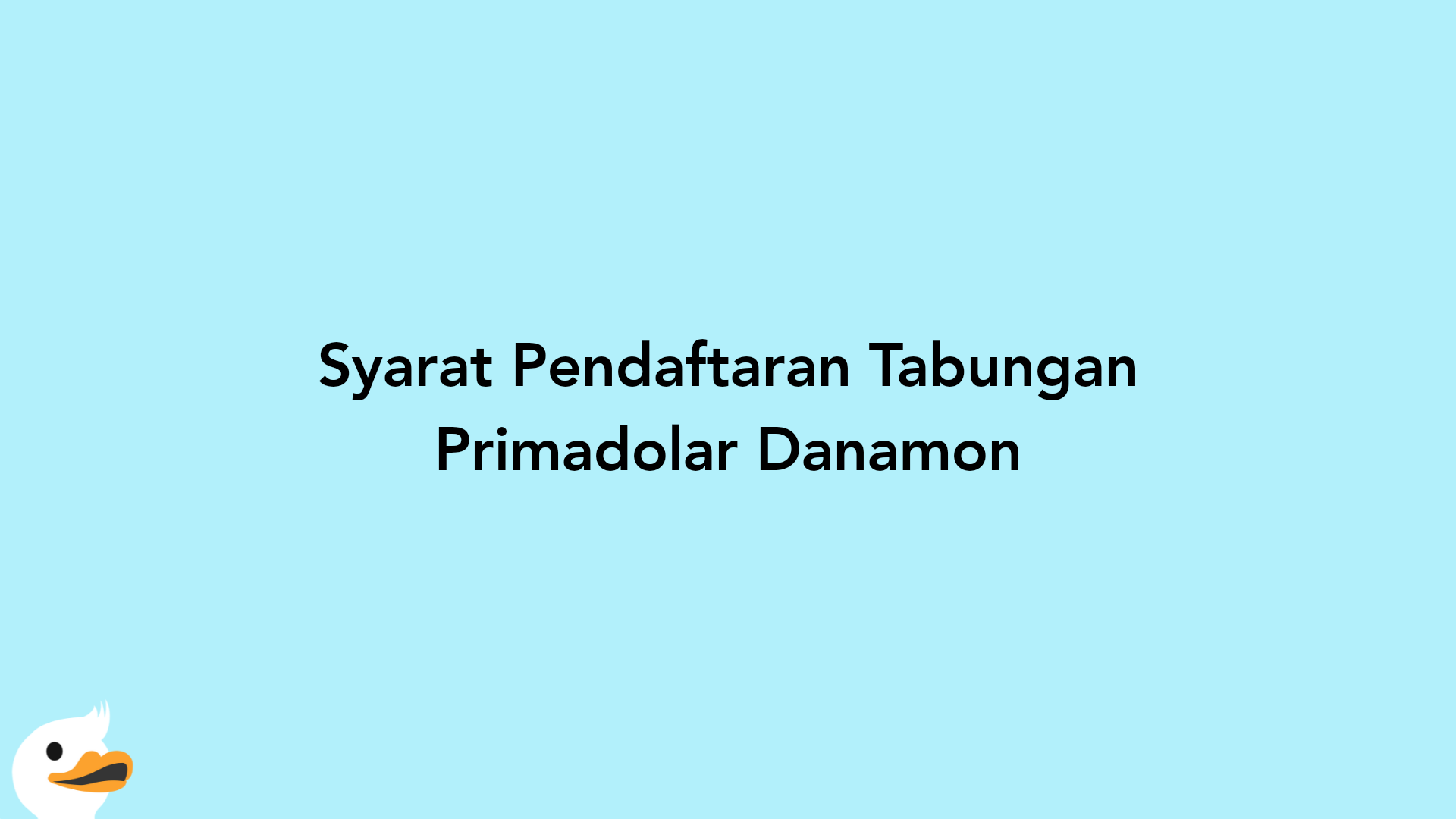 Syarat Pendaftaran Tabungan Primadolar Danamon