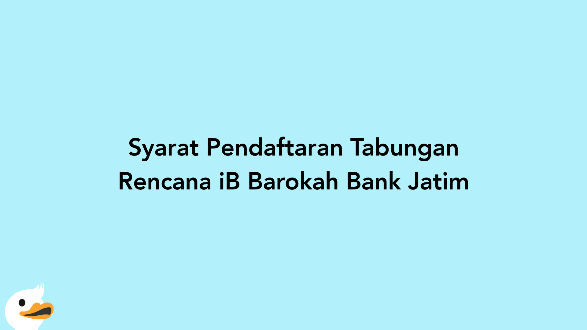 Syarat Pendaftaran Tabungan Rencana iB Barokah Bank Jatim