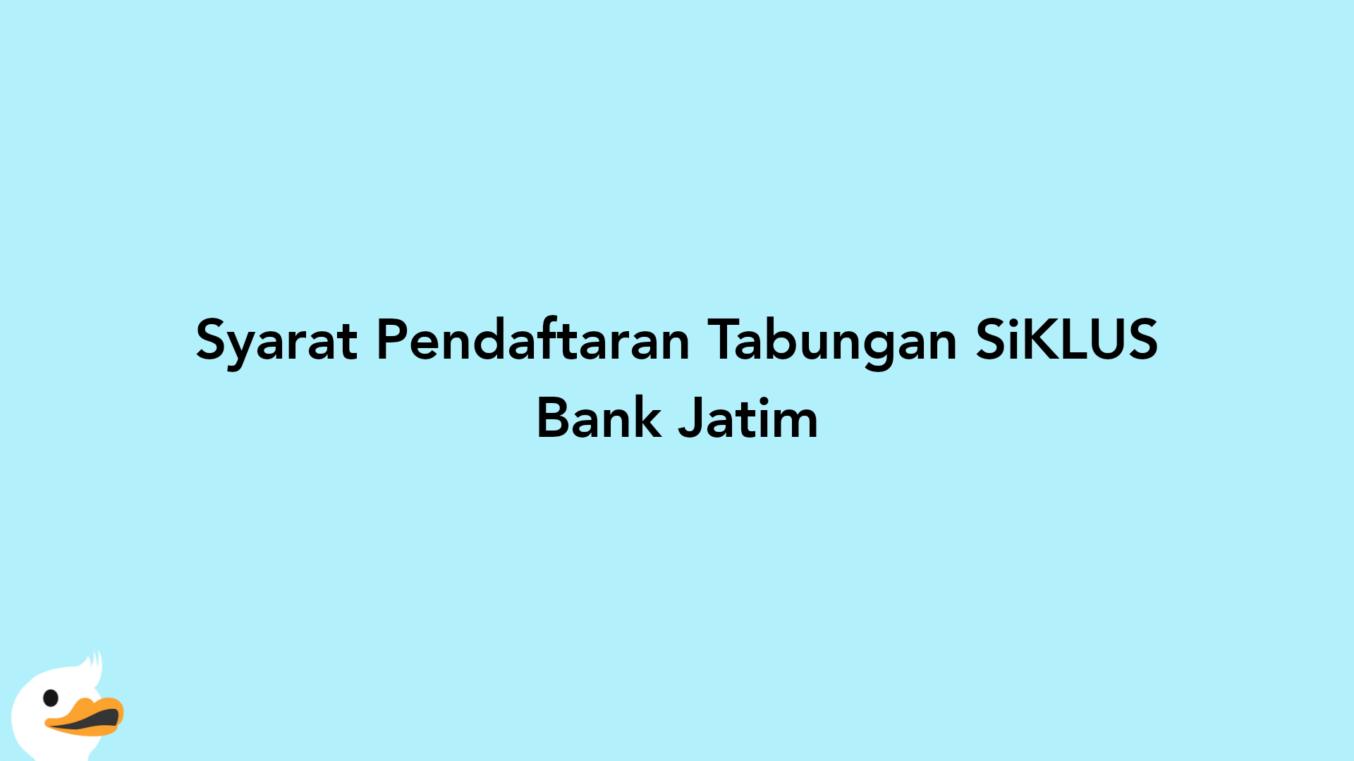 Syarat Pendaftaran Tabungan SiKLUS Bank Jatim
