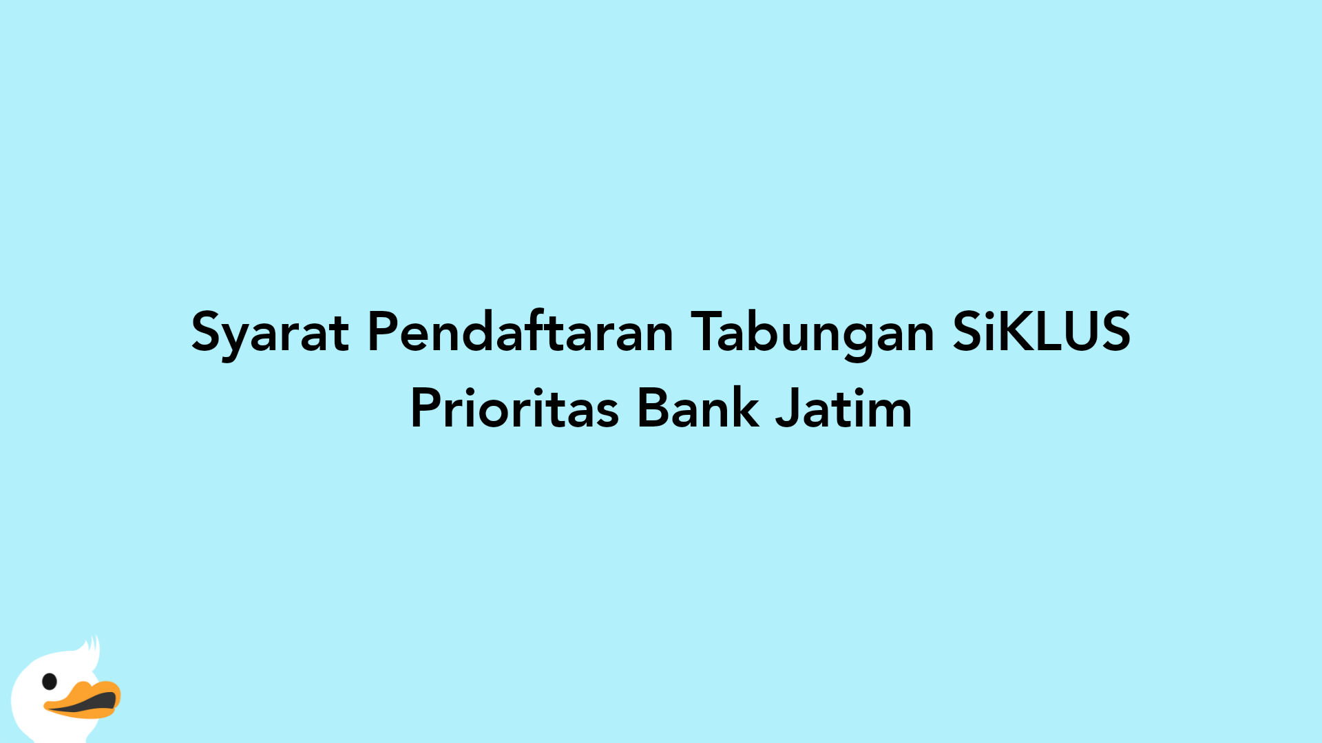 Syarat Pendaftaran Tabungan SiKLUS Prioritas Bank Jatim