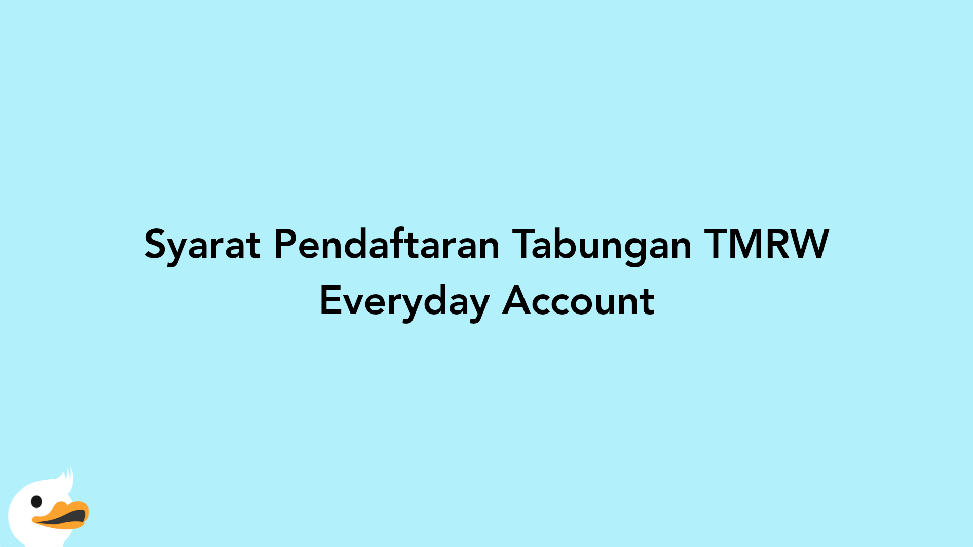 Syarat Pendaftaran Tabungan TMRW Everyday Account
