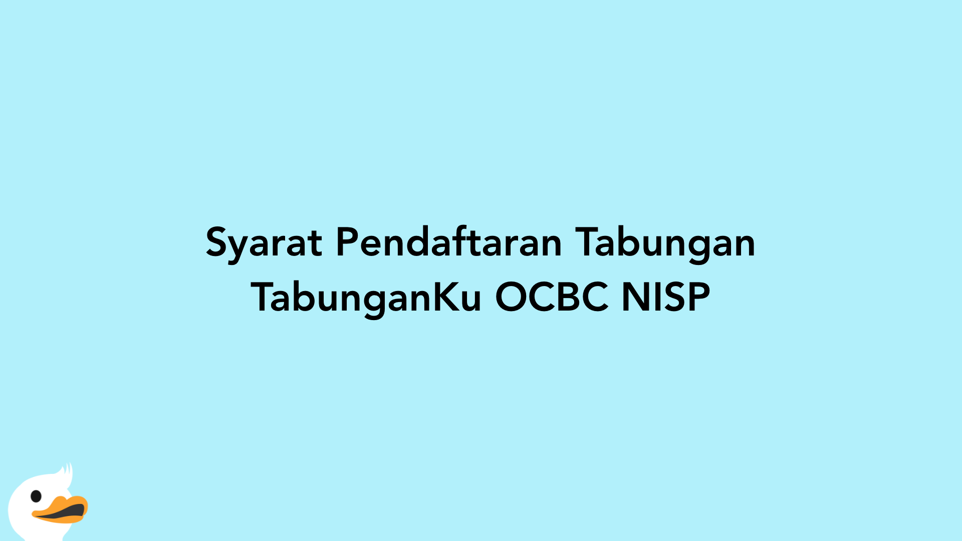 Syarat Pendaftaran Tabungan TabunganKu OCBC NISP